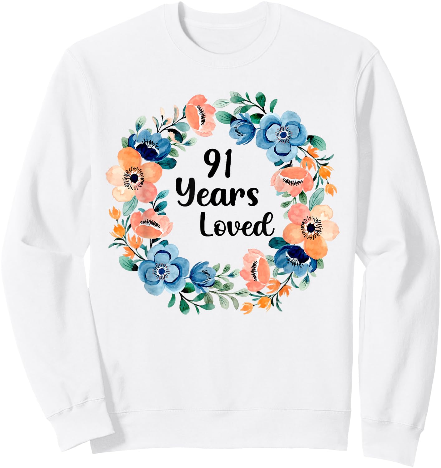 91 Years Loved Mom Grandma 91 Years Old 91st Birthday Sweatshirt - Sweatshirt | White