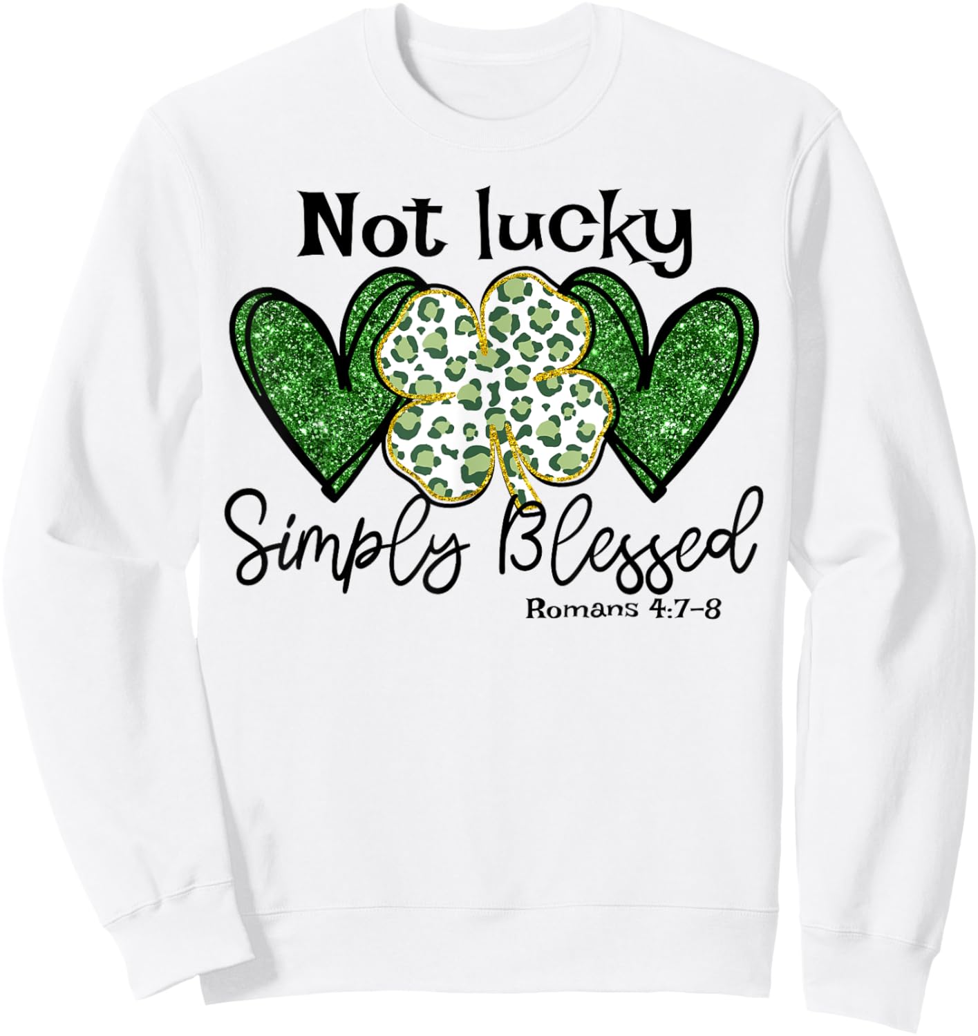 Not Lucky Simply Blessed Christian St Patricks Day Irish Sweatshirt - Sweatshirt | White