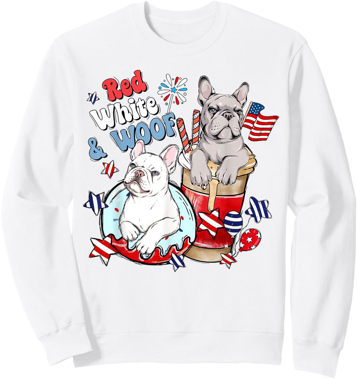 4th of July French Bulldog Frenchies Red White and Woof Sweatshirt - Sweatshirt | White