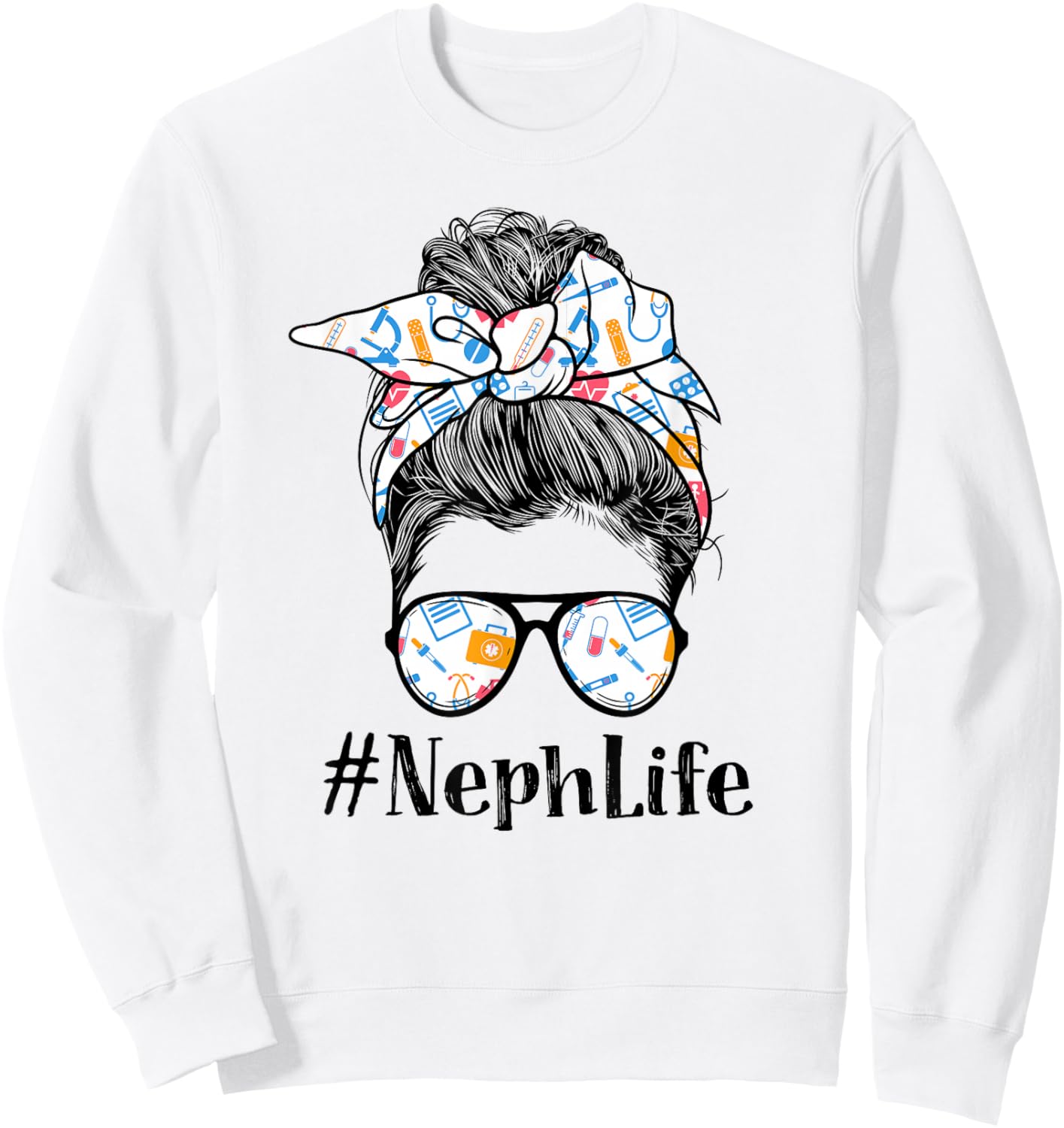 Neph Nephrology Nurse Life Appreciation Day Messy Bun Women Sweatshirt - Sweatshirt | White