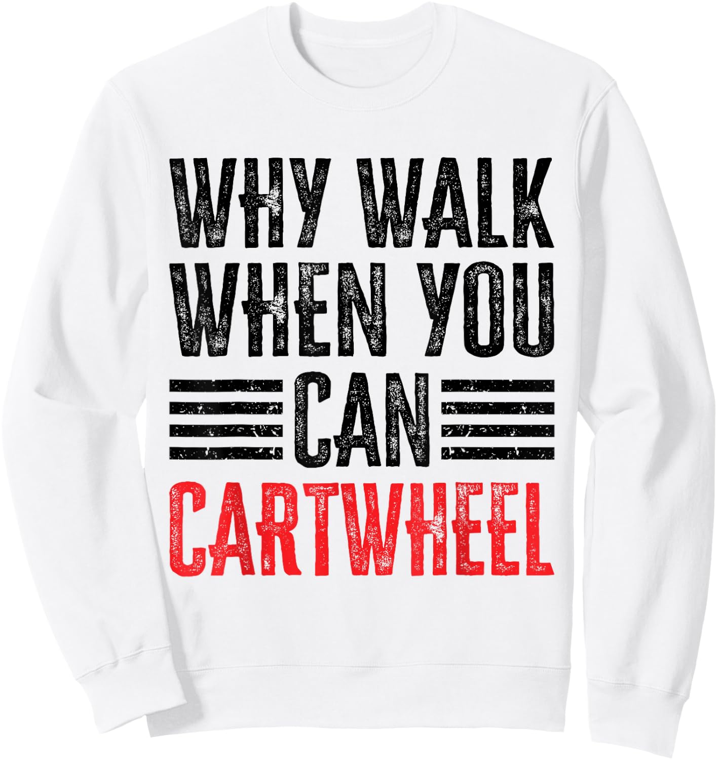 Why Walk When You Can Cartwheel Sweatshirt - Sweatshirt | White