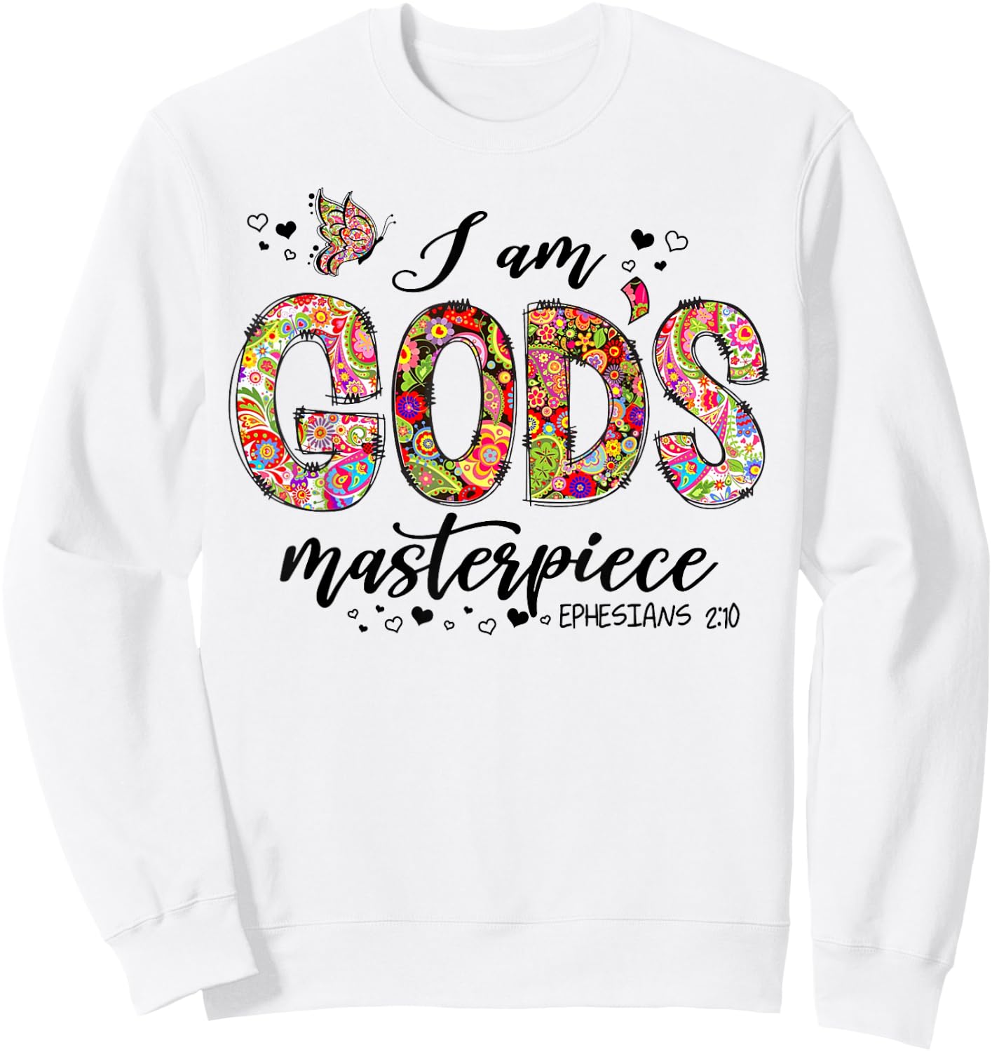 I Am God's Masterpiece Ephesians 2:10 Religious Christian Sweatshirt - Sweatshirt | White