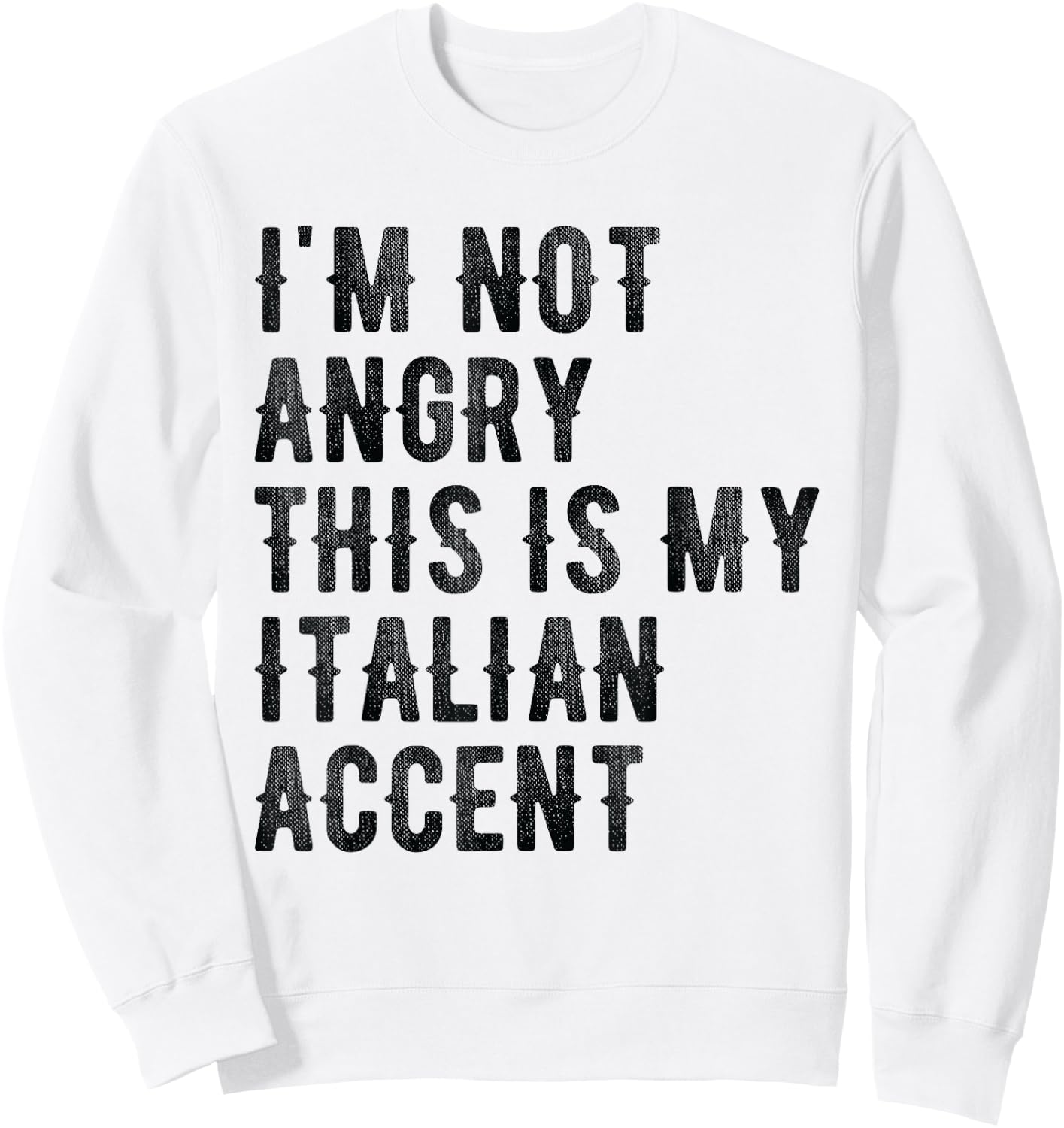 I'm Not Angry This Is My Italian Accent - Funny Italy Sweatshirt - Sweatshirt | White