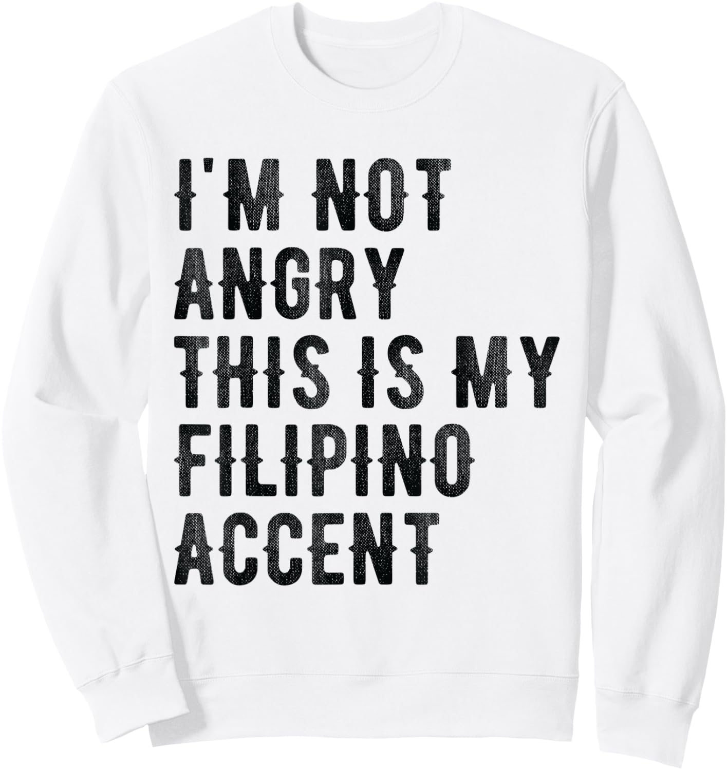 I'm Not Angry This Is My Filipino Accent - Funny Philippine Sweatshirt - Sweatshirt | White