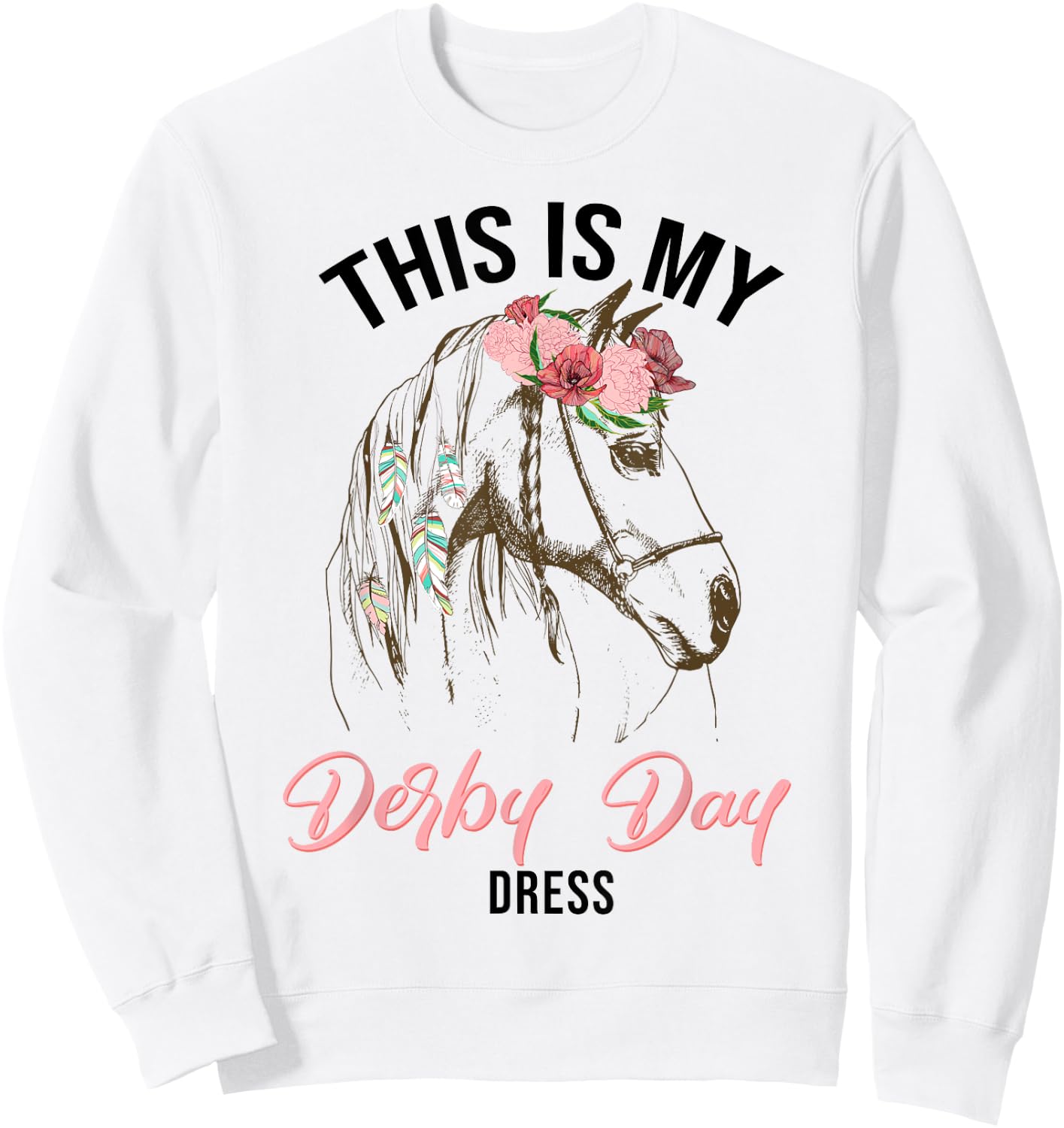 Derby Day 2024 This Is My Derby Day Dress horse racing Sweatshirt - Sweatshirt | White