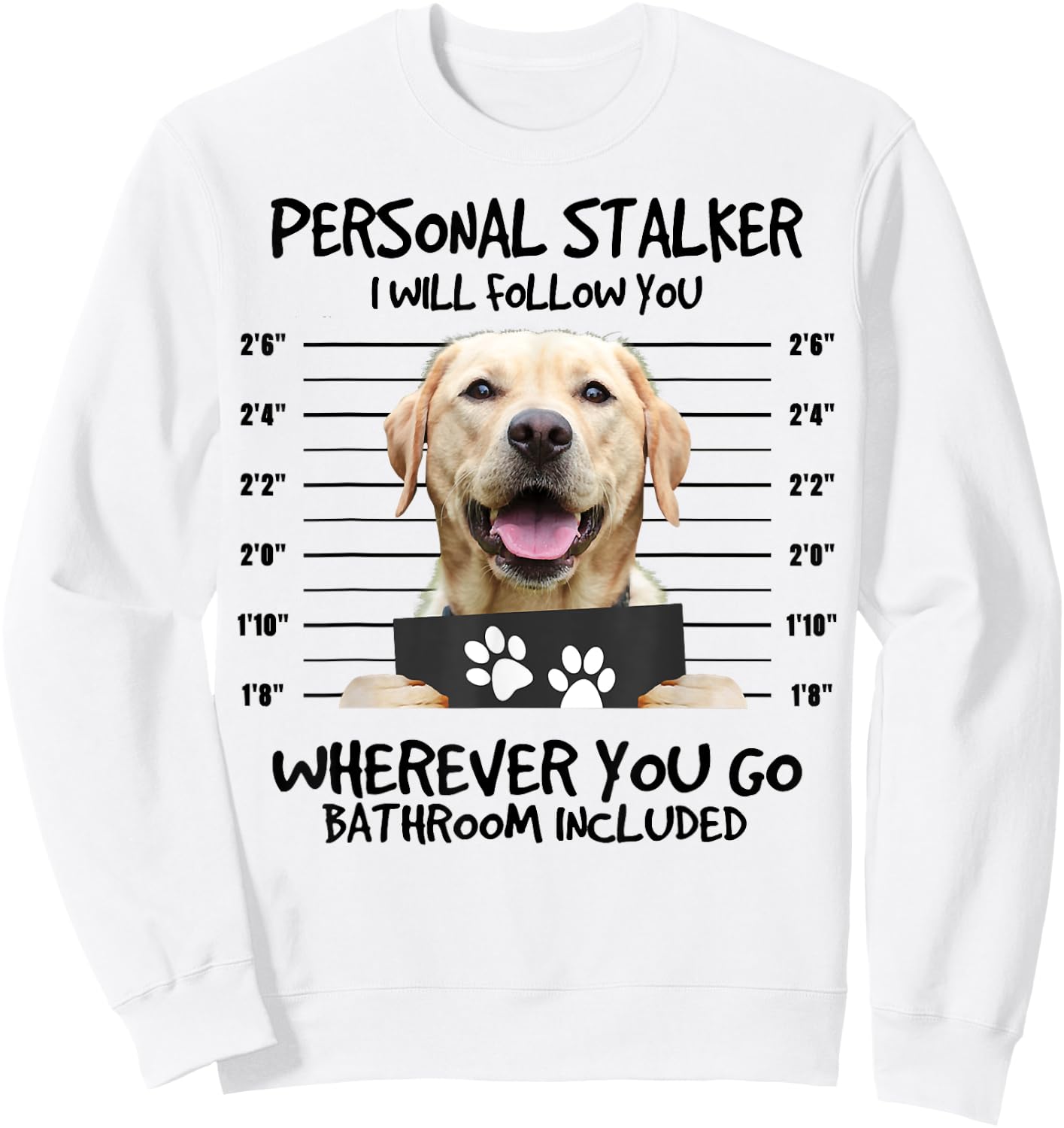 Funny Personal Stalker Labrador Retriever Dog Lover Women Kids Sweatshirt - Sweatshirt | White