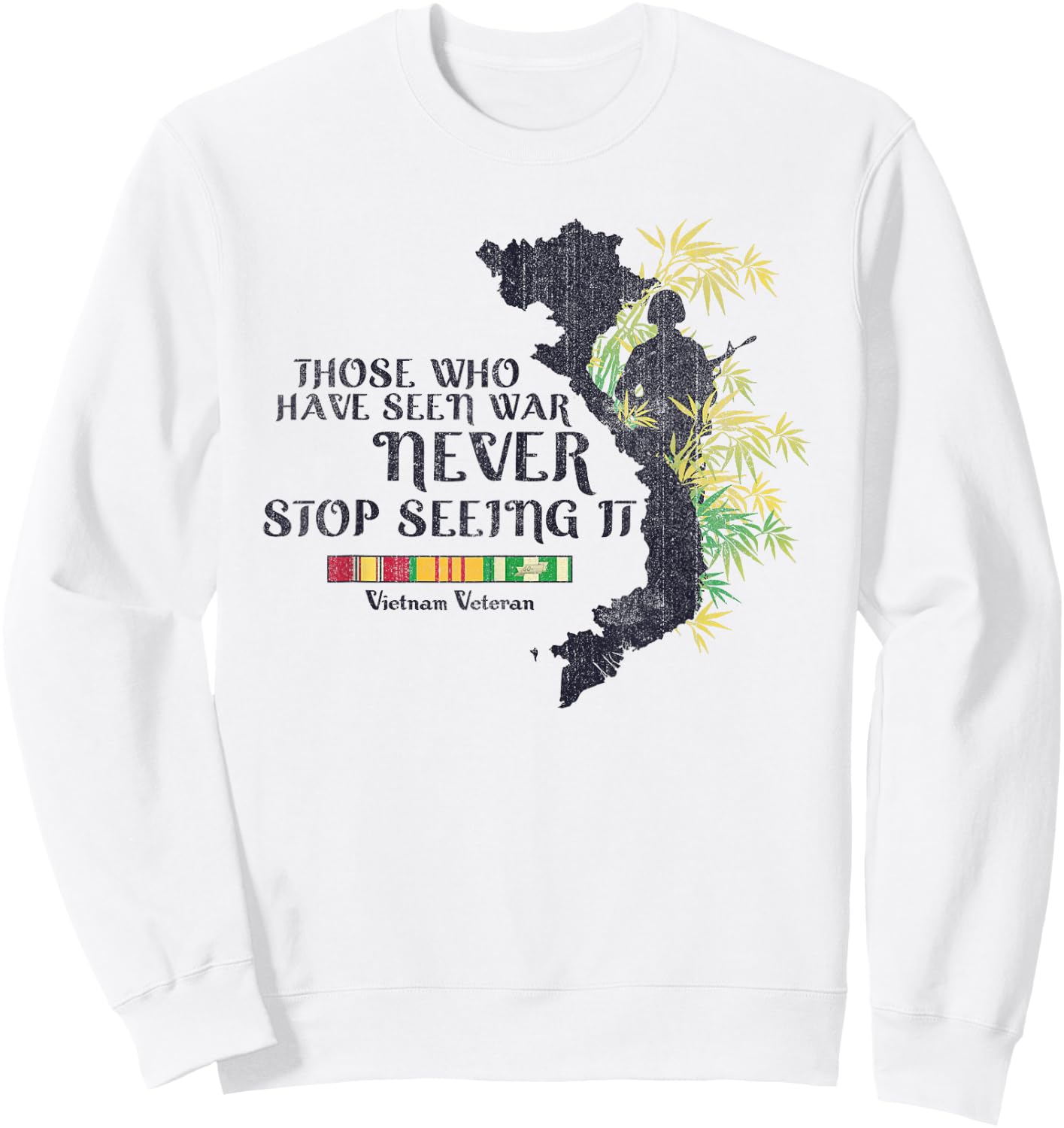 Vietnam Veteran Those Who Have Seen War Never Stop Sweatshirt - Sweatshirt | White