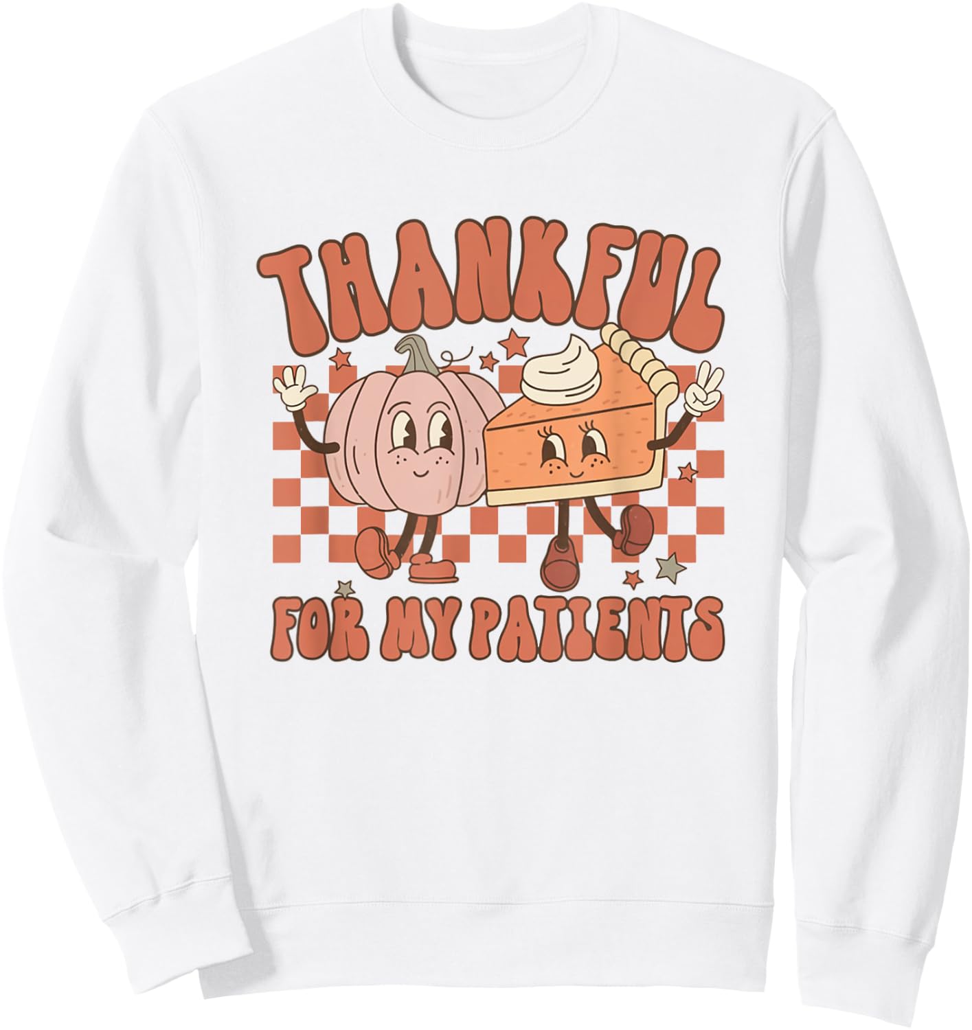 Thankful For My Patients Labor Delivery Nurse Thanksgiving Sweatshirt - Sweatshirt | White