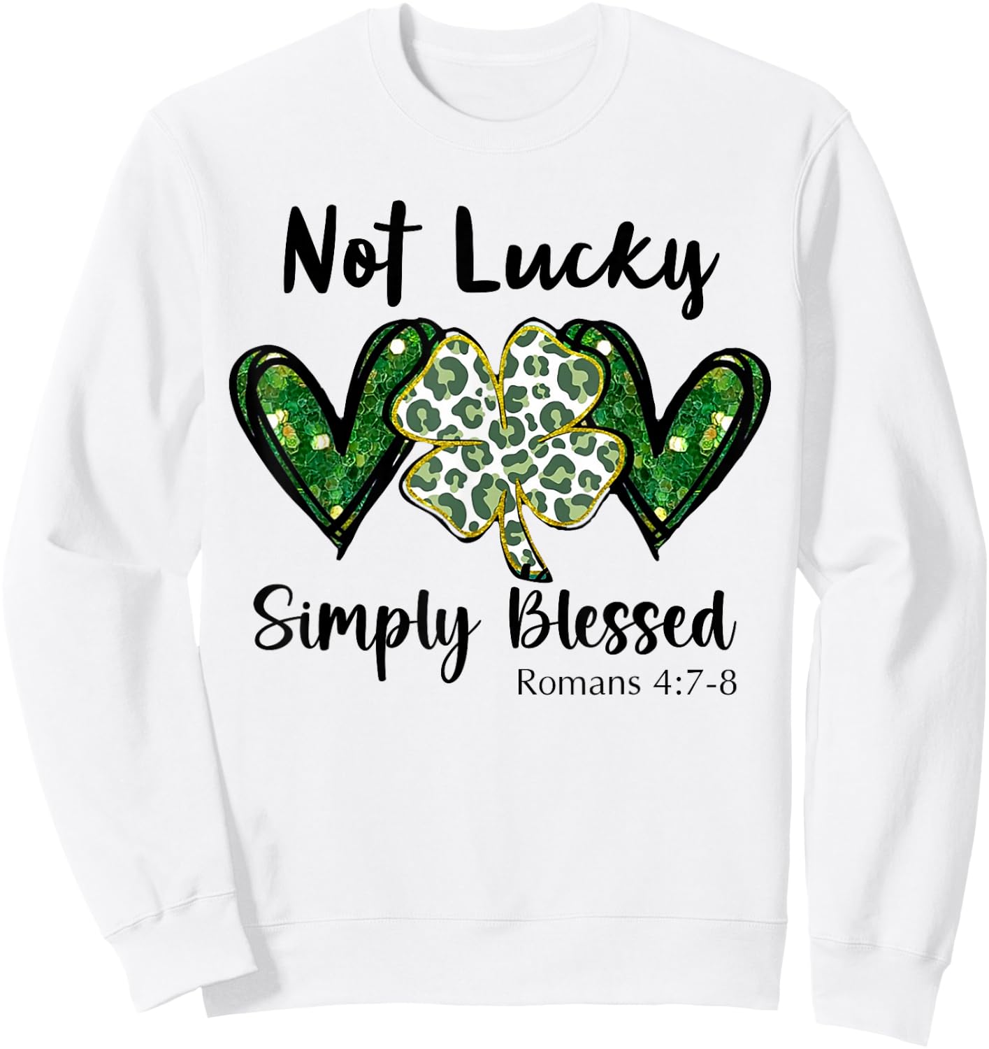 Not Lucky Just Blessed St Patrick's Day Sweatshirt - Sweatshirt | White