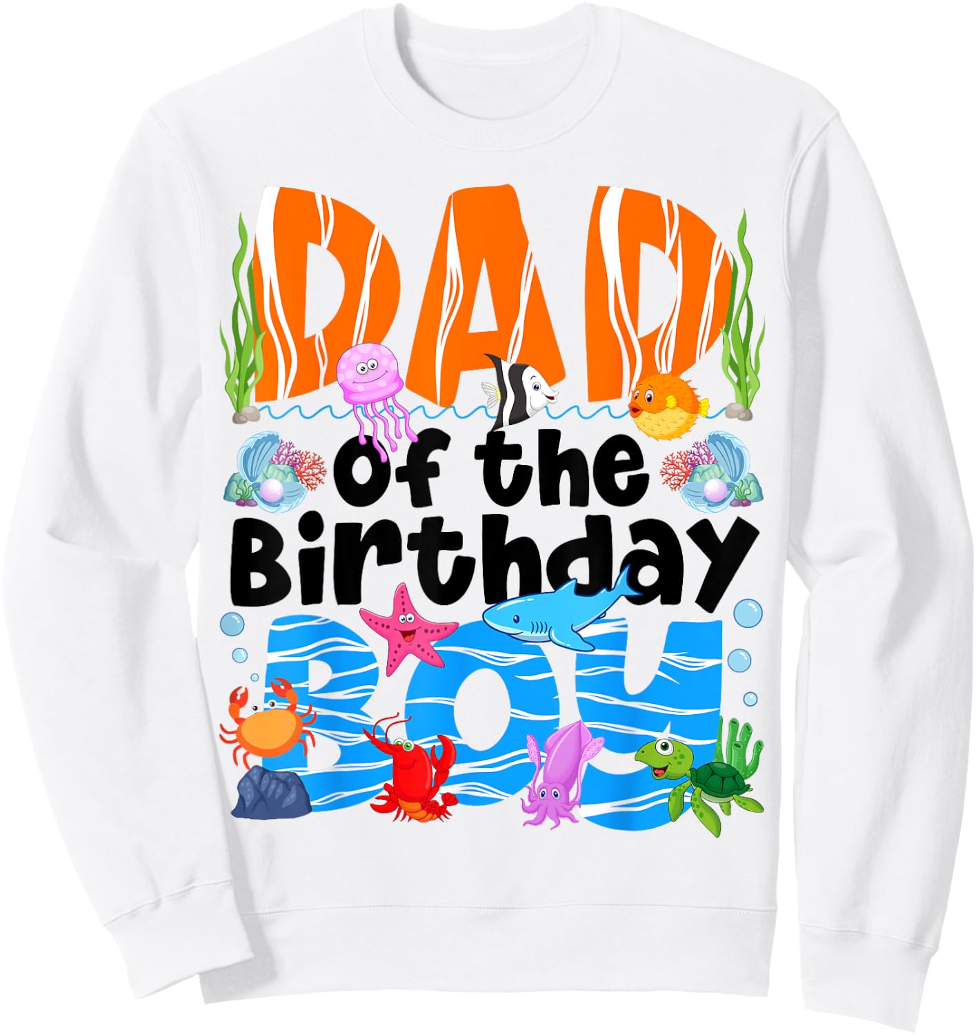 Dad Under Sea Birthday Party Boys Ocean Sea Animals Themed Sweatshirt - Sweatshirt | White