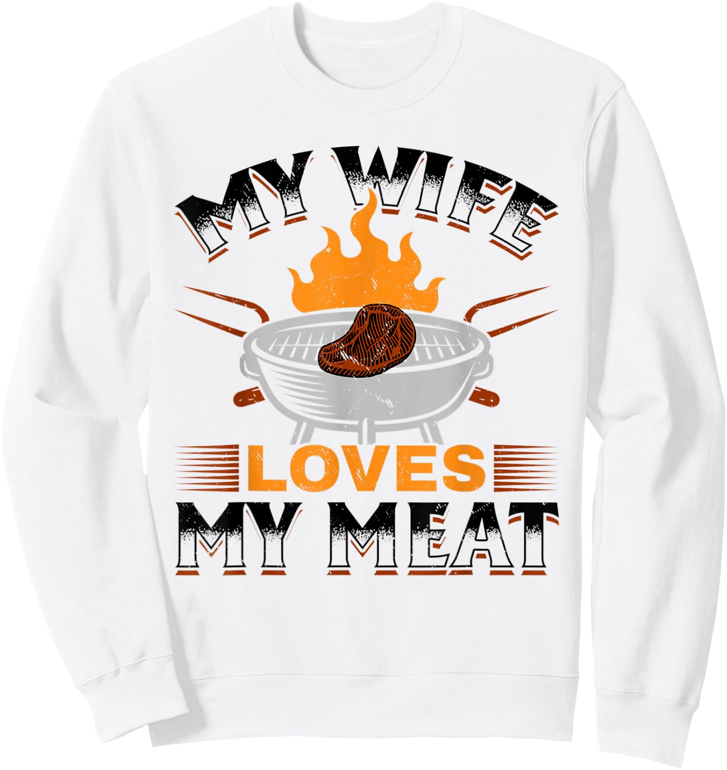 BBQ Barbeque - My Wife Loves My Meat Sweatshirt - Sweatshirt | White