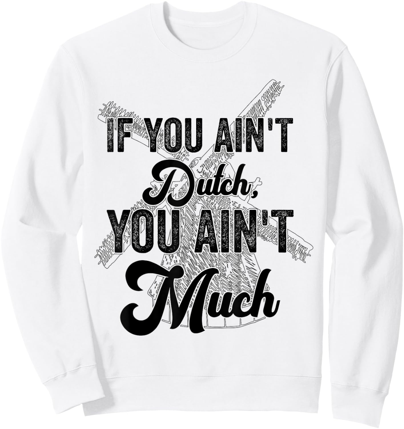 if you ain't dutch you ain't much funny Dutch sayings Sweatshirt - Sweatshirt | White