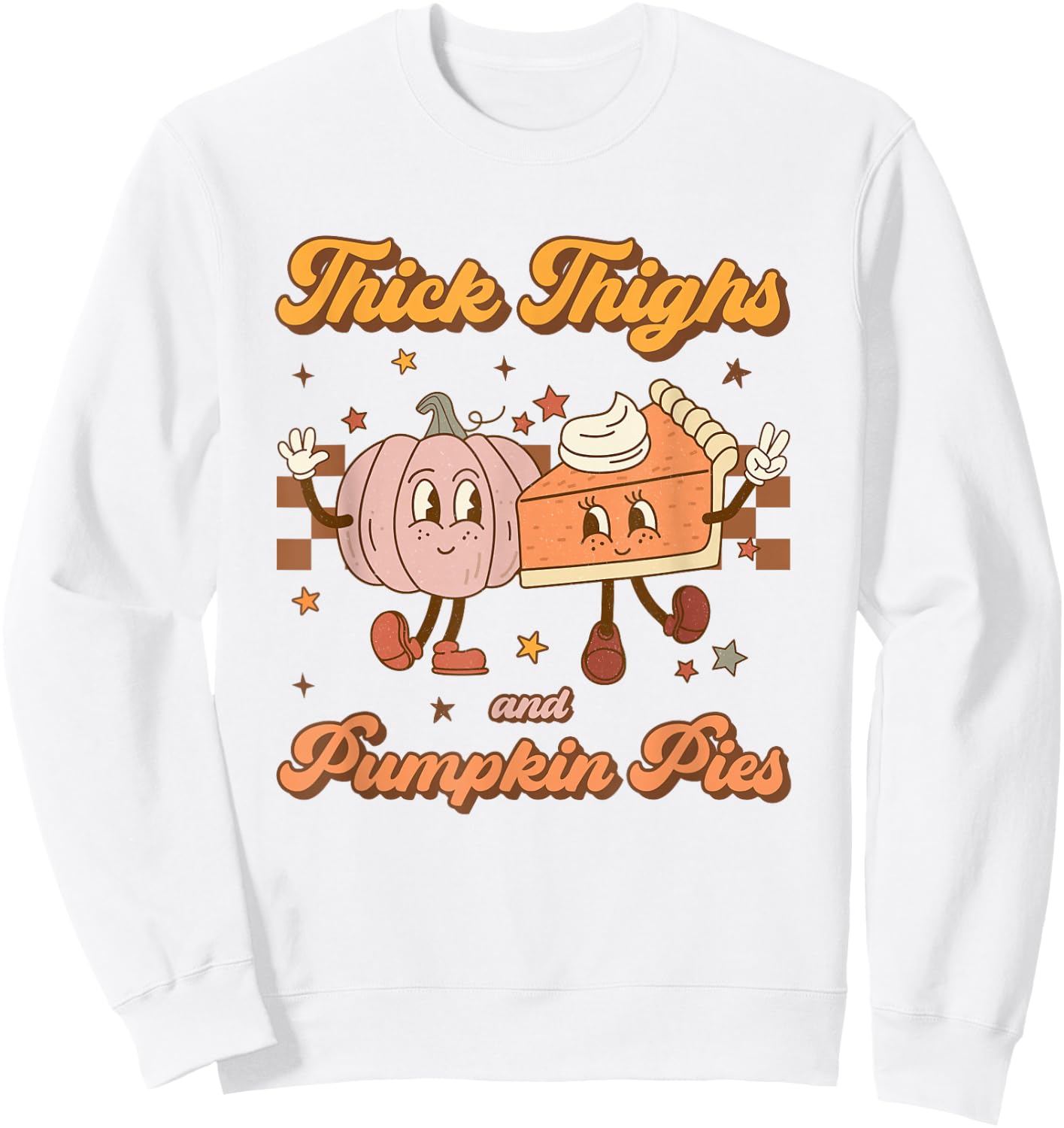 Thick Thighs & Pumpkin Pies Funny Retro Groovy Thanksgiving Sweatshirt - Sweatshirt | White
