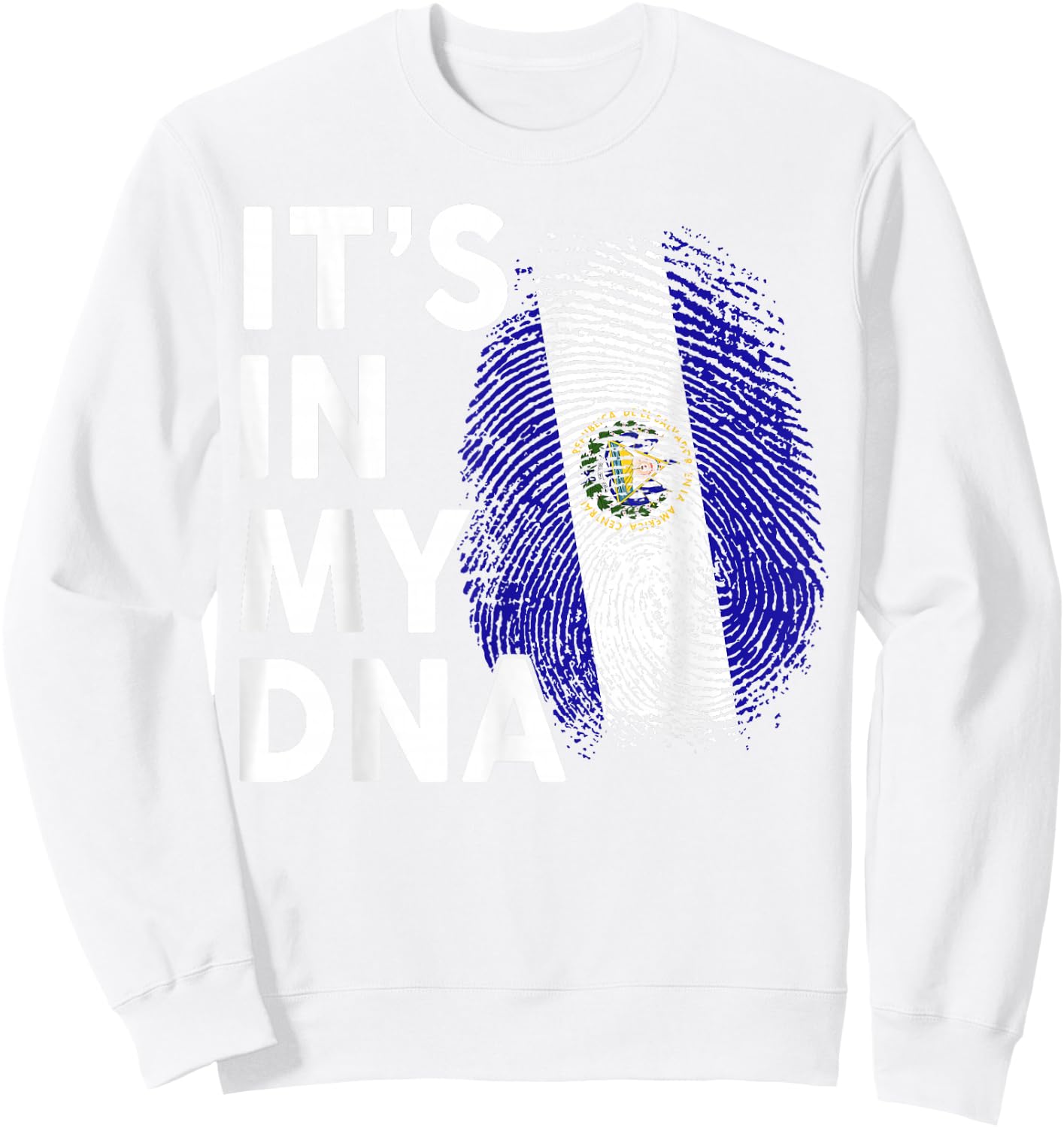 El Salvador Shirt Its DNA Men Women Salvadoran Flag Hispanic Sweatshirt - Sweatshirt | White