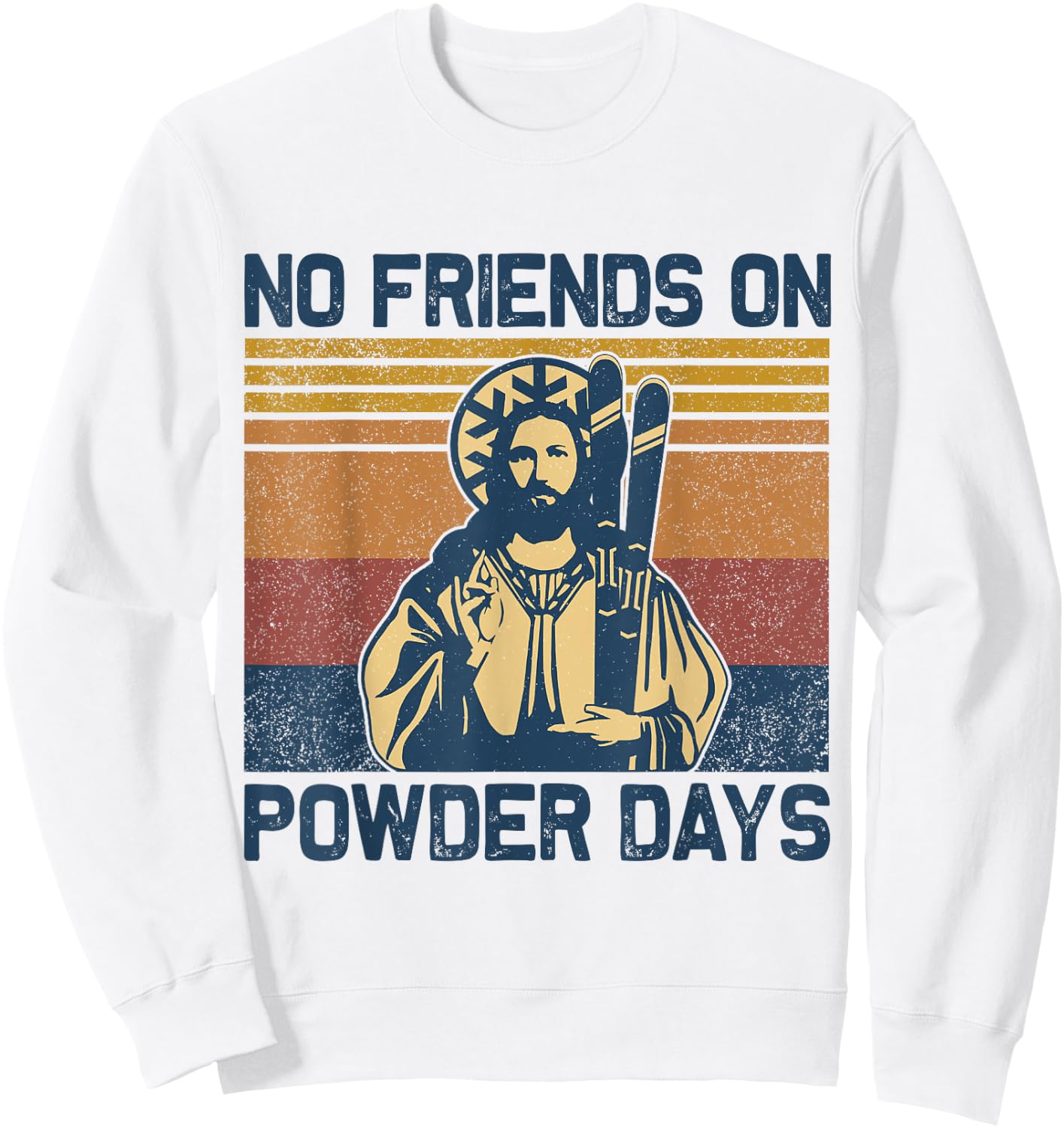 Vintage No Friends On Powder Days Jesus Skiing Retro Sweatshirt - Sweatshirt | White