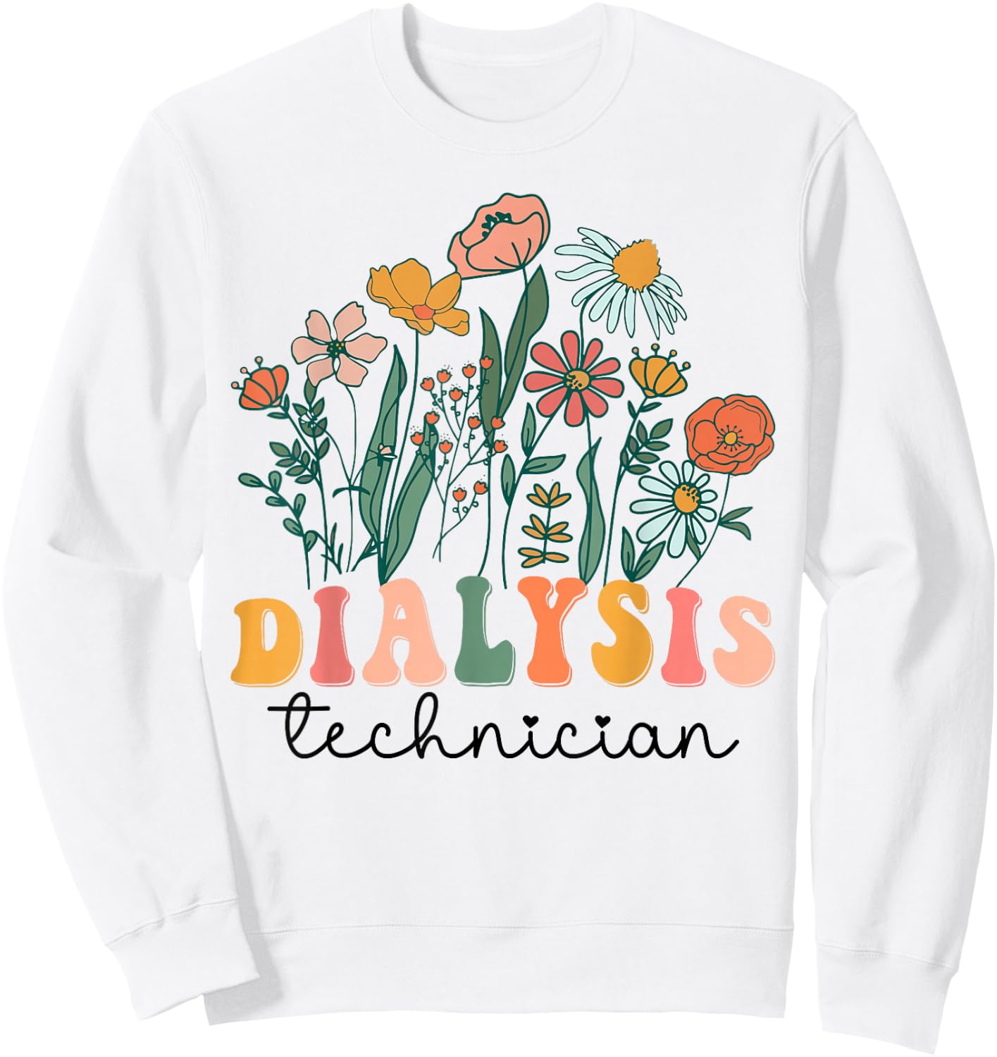 Groovy Wildflower Dialysis Technician Sweatshirt - Sweatshirt | White