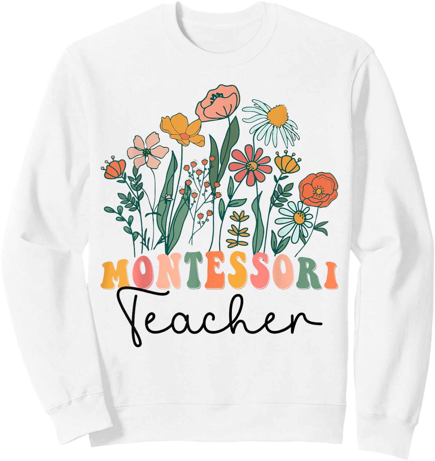 Groovy Wildflower Montessori Teacher Men Women Sweatshirt - Sweatshirt | White