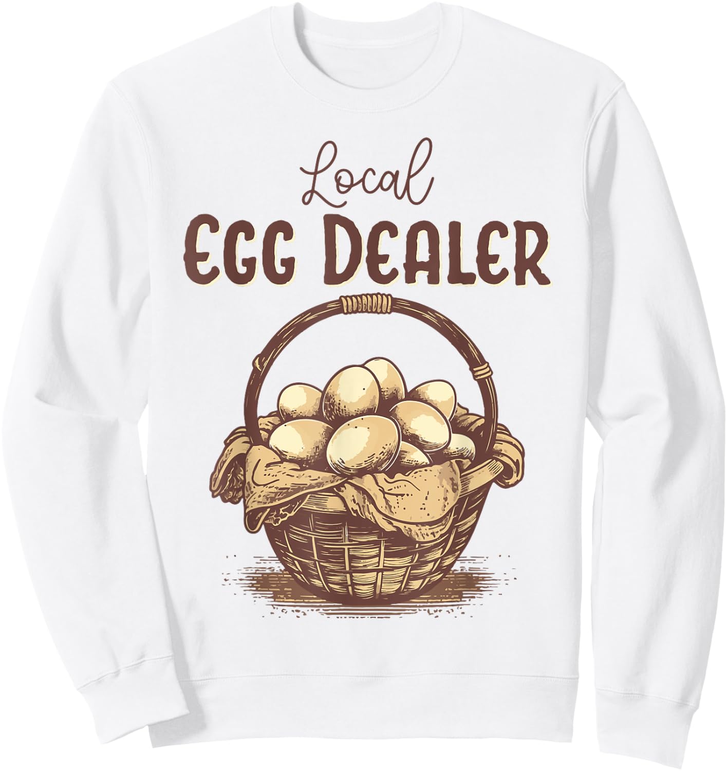 Cute Local Egg Dealer for Chicken Lady Mama Sweatshirt - Sweatshirt | White