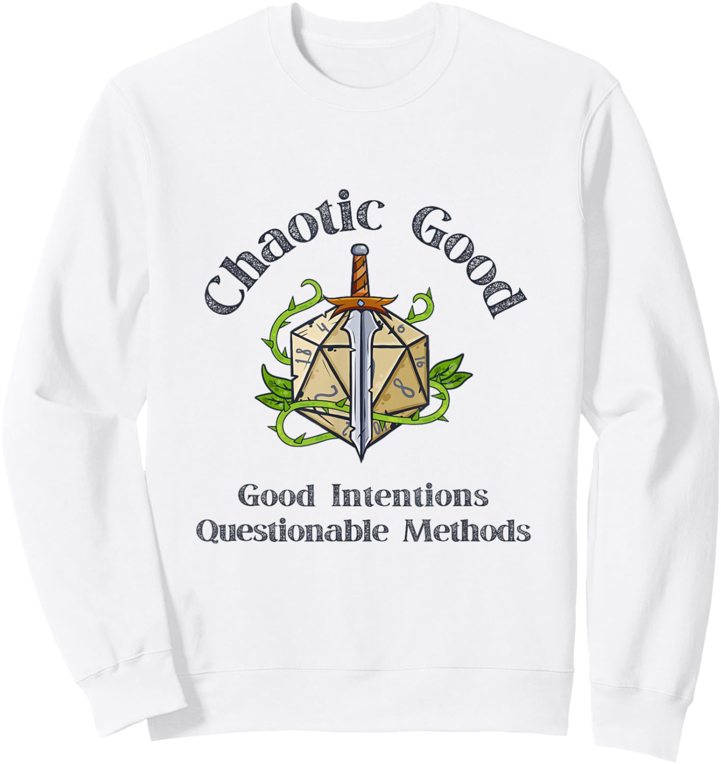 Chaotic Good Good Intentions Questionable Methods, Funny D20 Sweatshirt - Sweatshirt | White