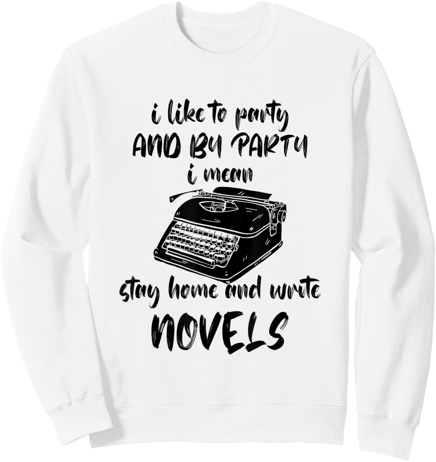 Writer Typewriter I Like To Party Book Lover Reading Novel Sweatshirt - Sweatshirt | White