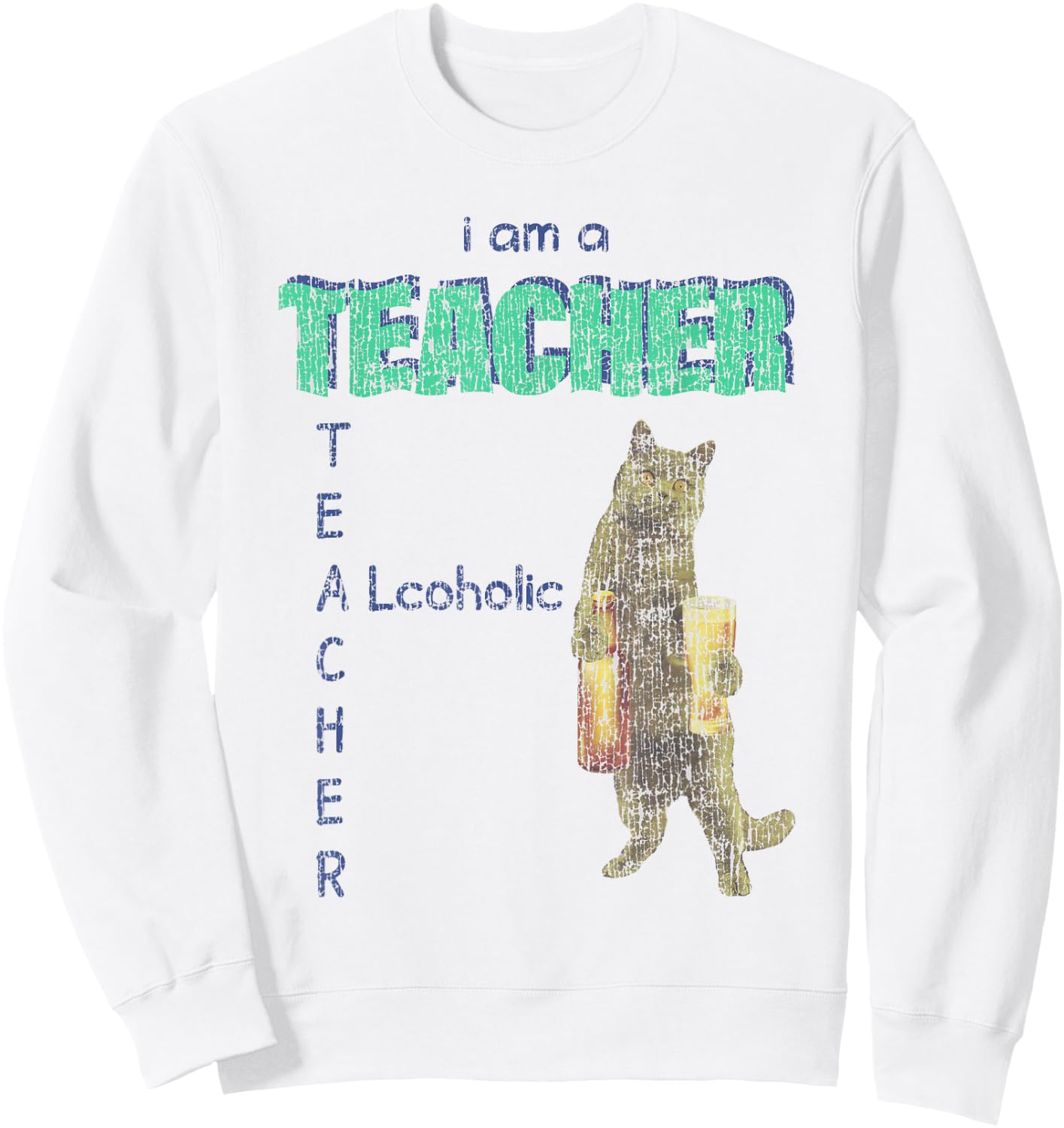 I Am A Teacher Alcoholic Cat Beer Funny Feline Men Women Sweatshirt - Sweatshirt | White