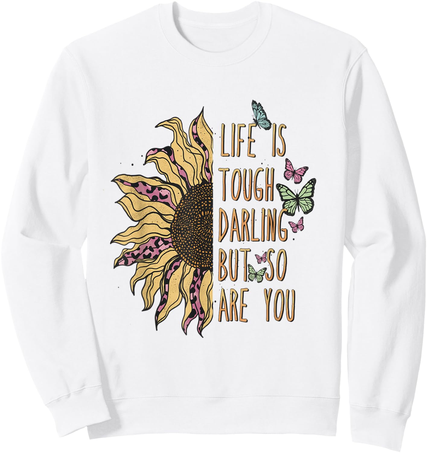 Life is tough darling, but so are you! Sweatshirt - Sweatshirt | White
