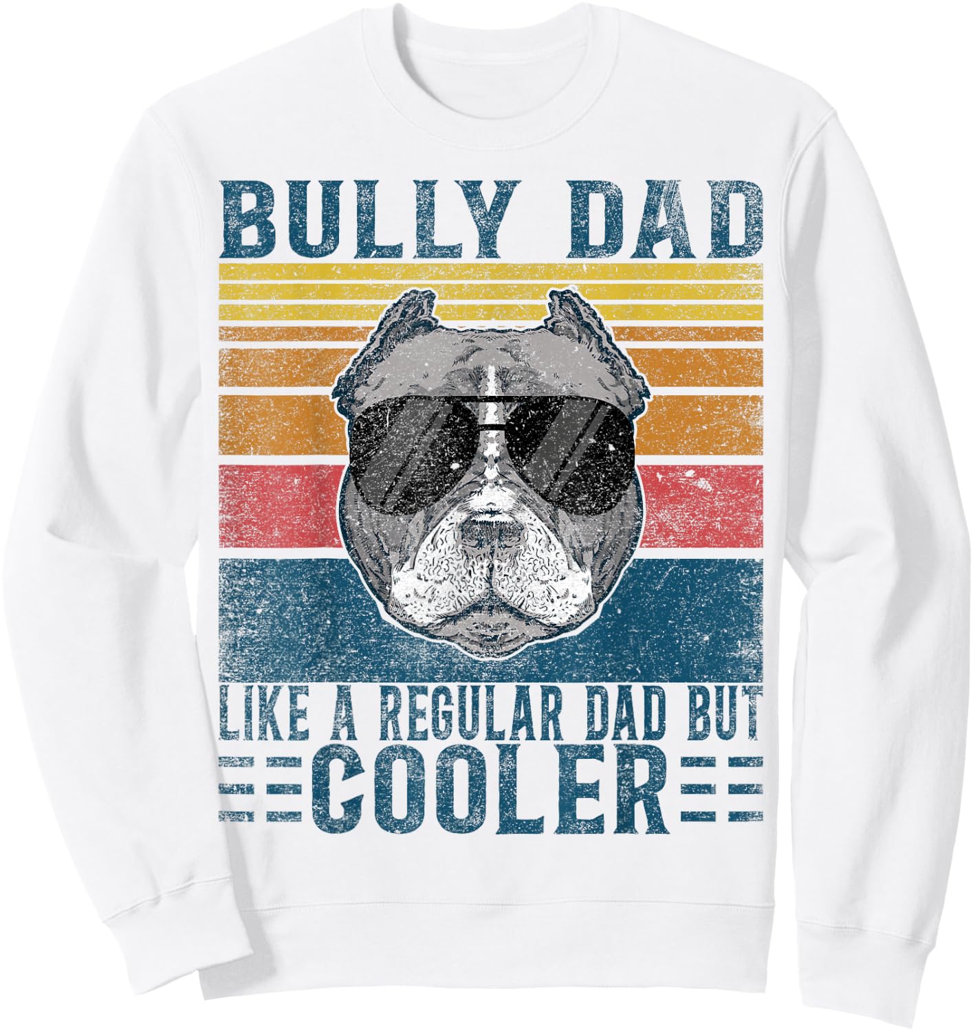 Bully XL Pitbull Like Regular Dad But Cooler American Bully Sweatshirt - Sweatshirt | White
