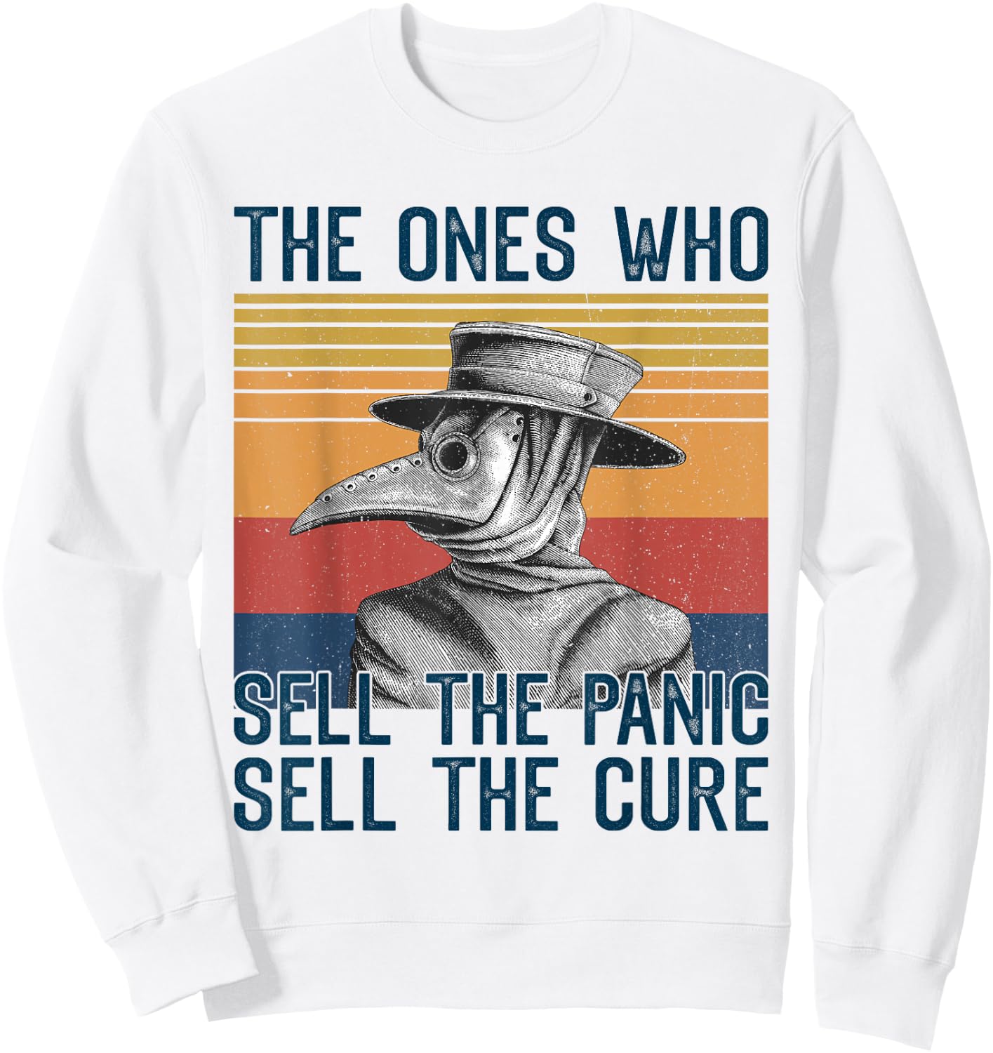 The Ones Who Sell The Panic Sell The Cure Plague Doctor Sweatshirt - Sweatshirt | White
