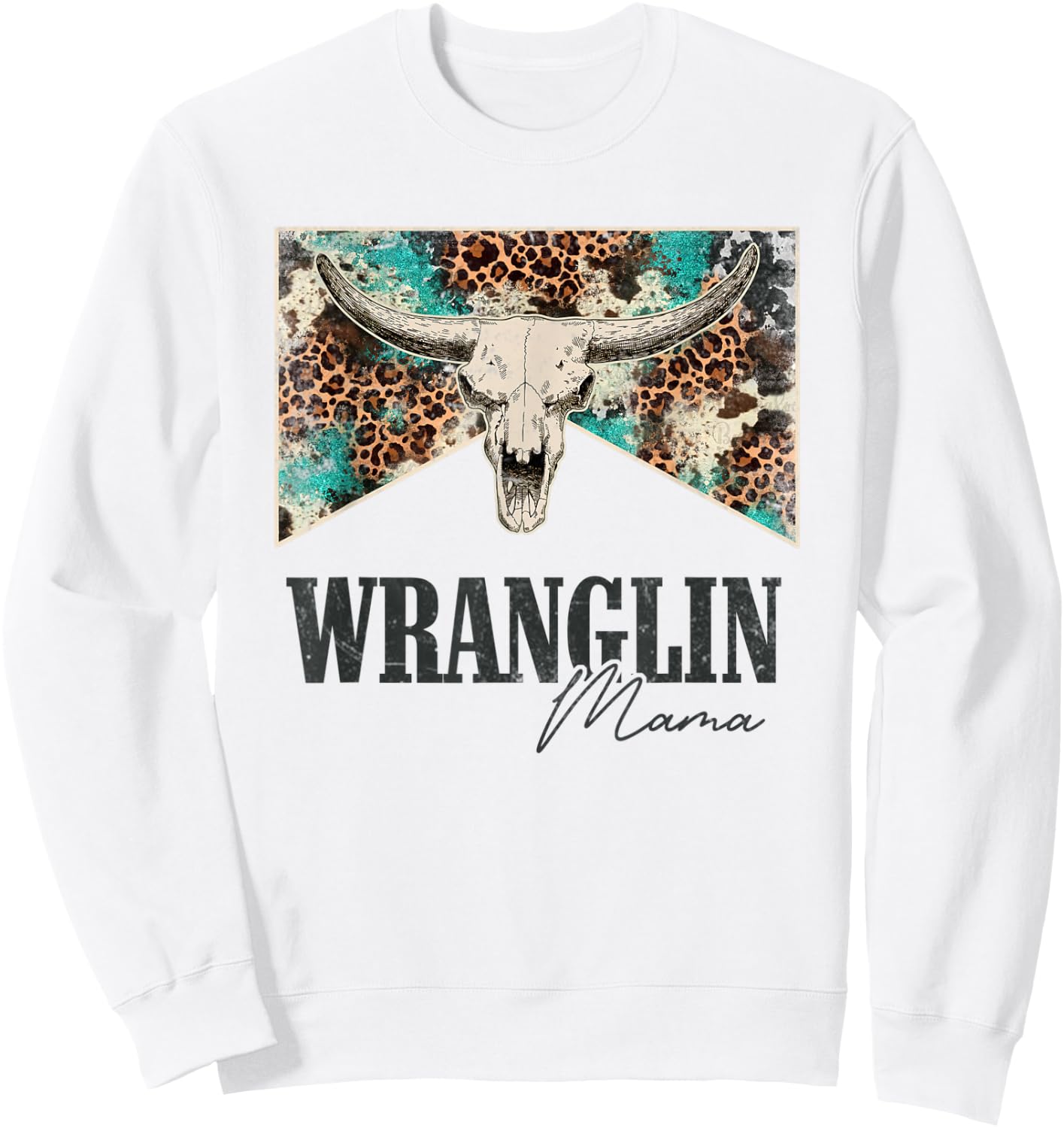 Leopard Bull Skull Western Life Country Wrangling Mama Sweatshirt - Sweatshirt | White
