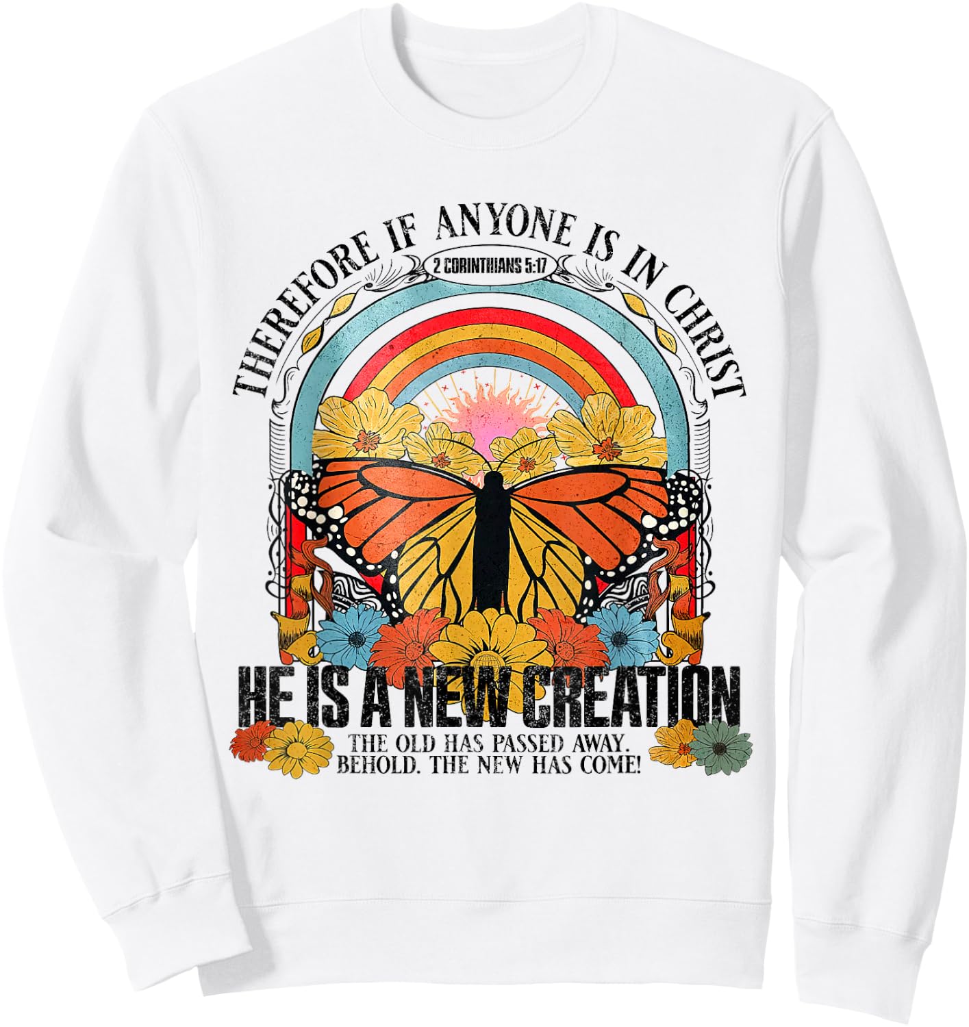 Therefore If Anyone In Christ He Is A New Creation Jesus Sweatshirt - Sweatshirt | White
