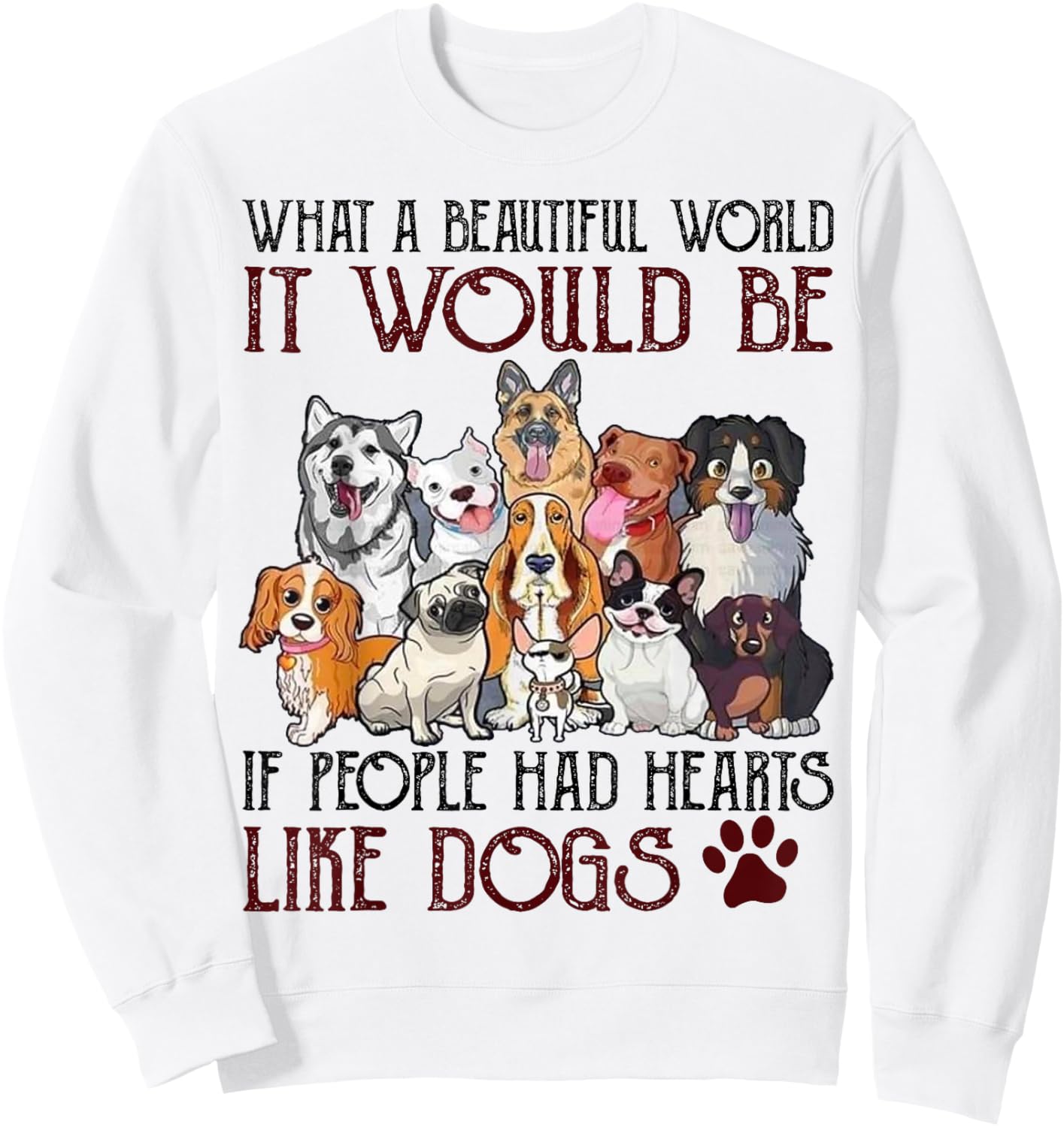 What A Beautiful World It Would Be If People Had Hearts Like Sweatshirt - Sweatshirt | White