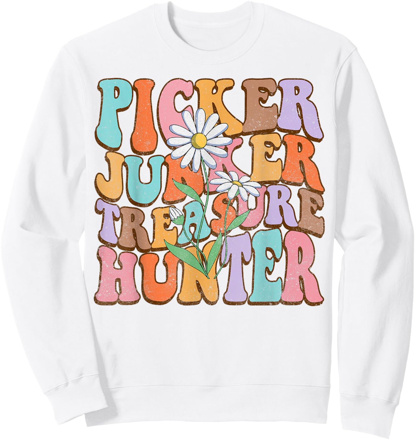 Picker Junker Treasure Hunter Thrifting Queen Antiquing BFF Sweatshirt - Sweatshirt | White