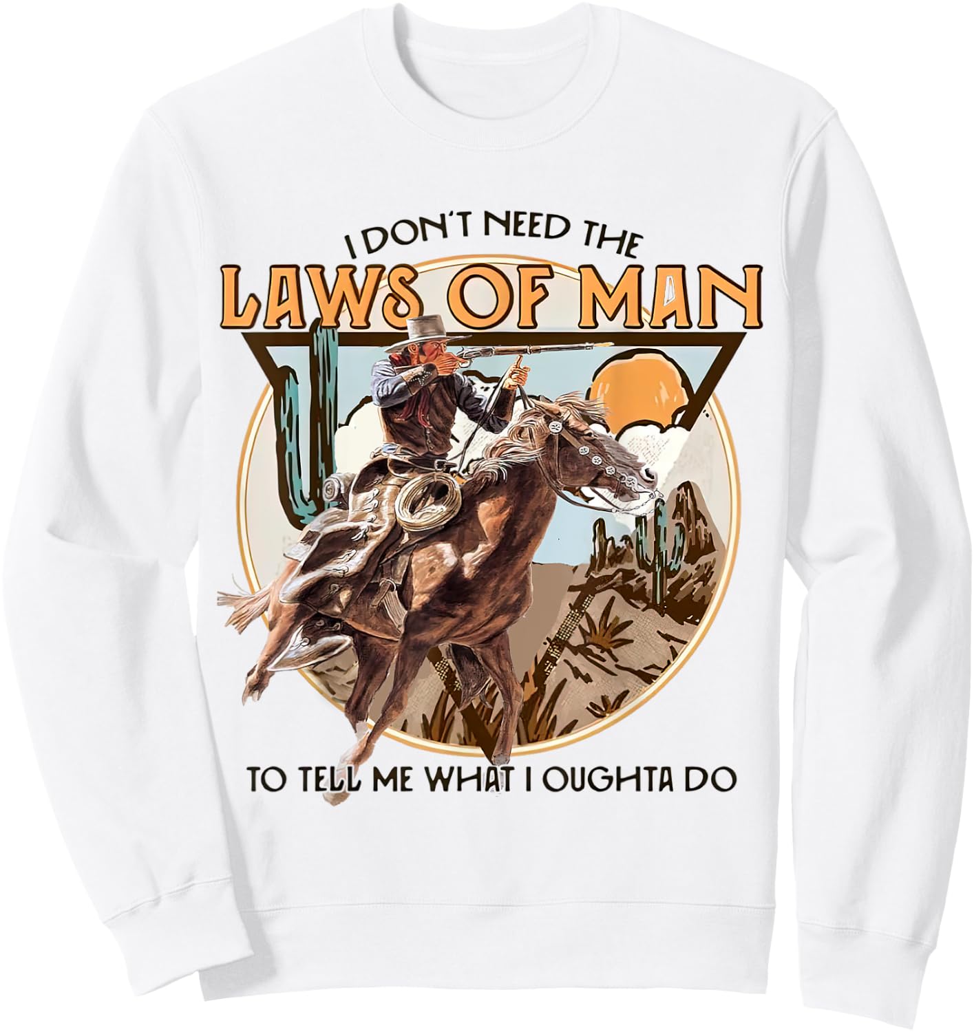 I Don't Need The Laws Of Man, Western Costume Sweatshirt - Sweatshirt | White