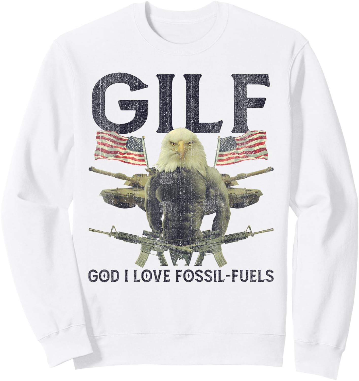 GILF God I Love Fossil-Fuels Eagle American Flag Women Men Sweatshirt - Sweatshirt | White