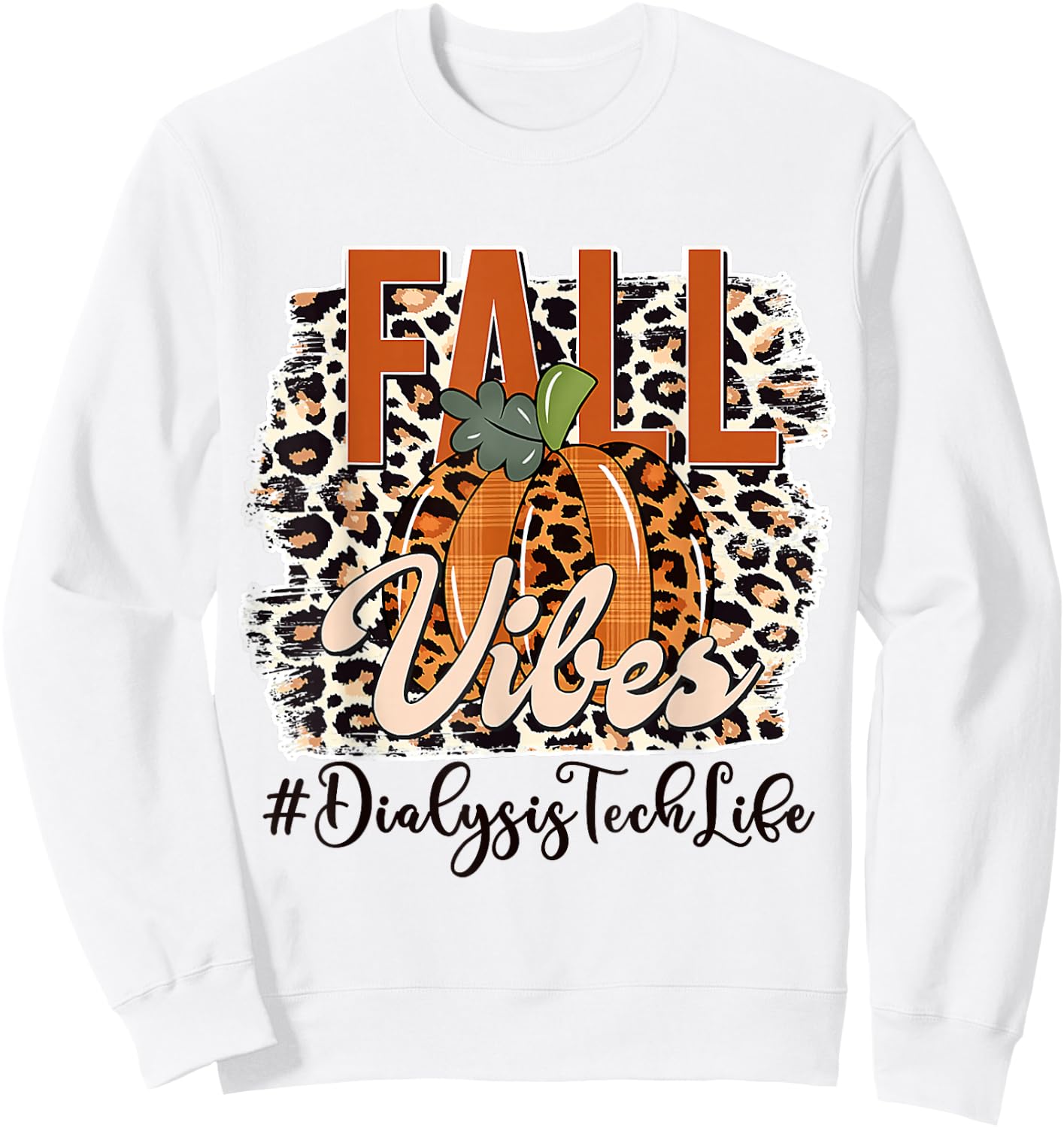 Fall Vibes Leopard Print Dialysis Tech Life Thanksgiving Day Sweatshirt - Sweatshirt | White