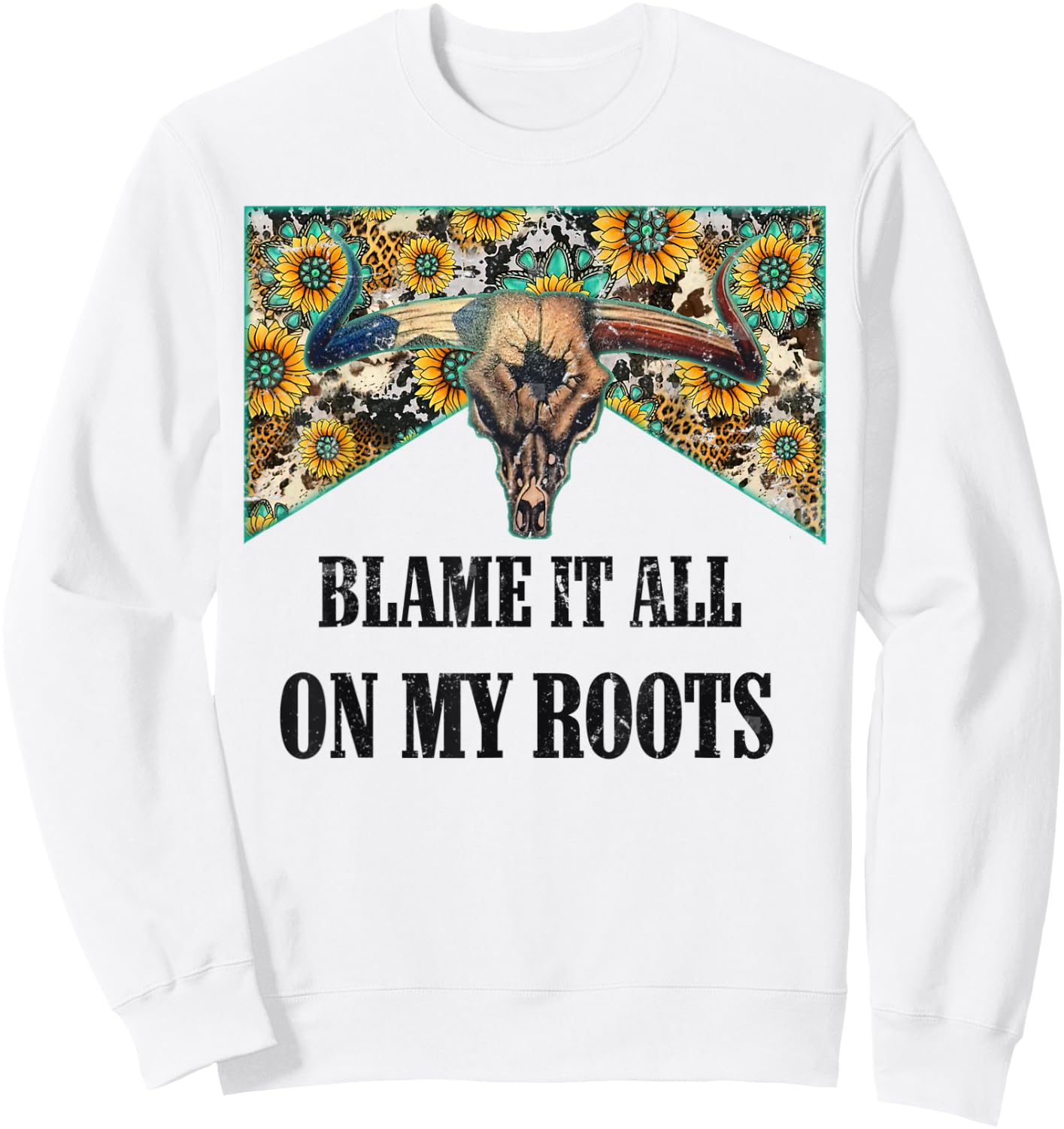 Blame It All On My Roots Vintage Bull Skull Country Music Sweatshirt - Sweatshirt | White