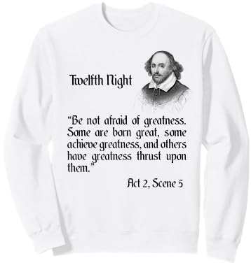 Shakespeare Quote Be Not Afraid of Greatness - Twelfth Night Sweatshirt - Sweatshirt | White