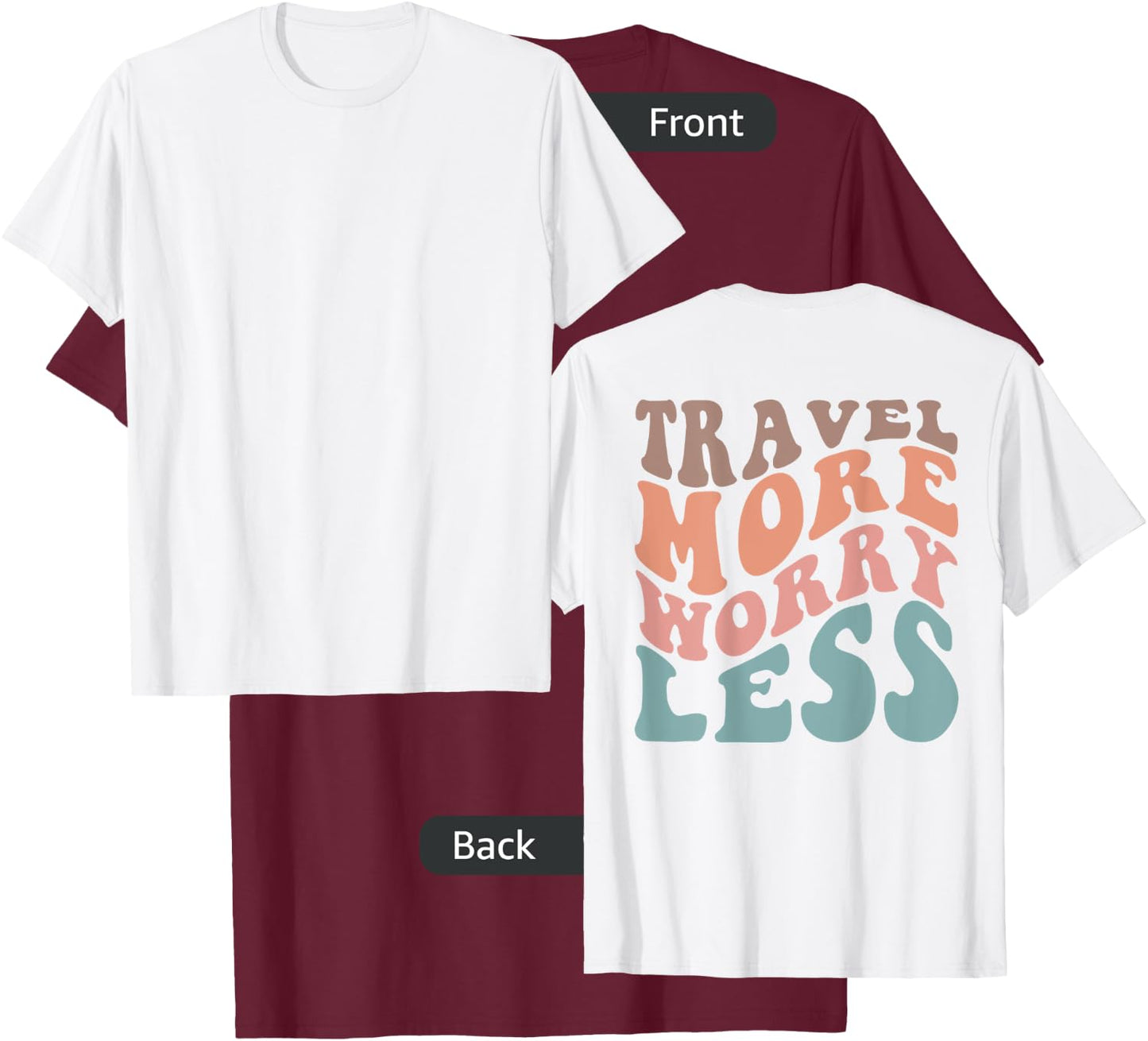 Groovy Travel More Worry Less Funny Retro Girls Woman (back) T-Shirt - T-Shirt | Maroon