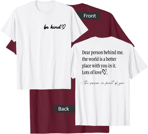 Be Kind Dear Person Behind Me The World Is A Better Place T-Shirt - T-Shirt | Maroon