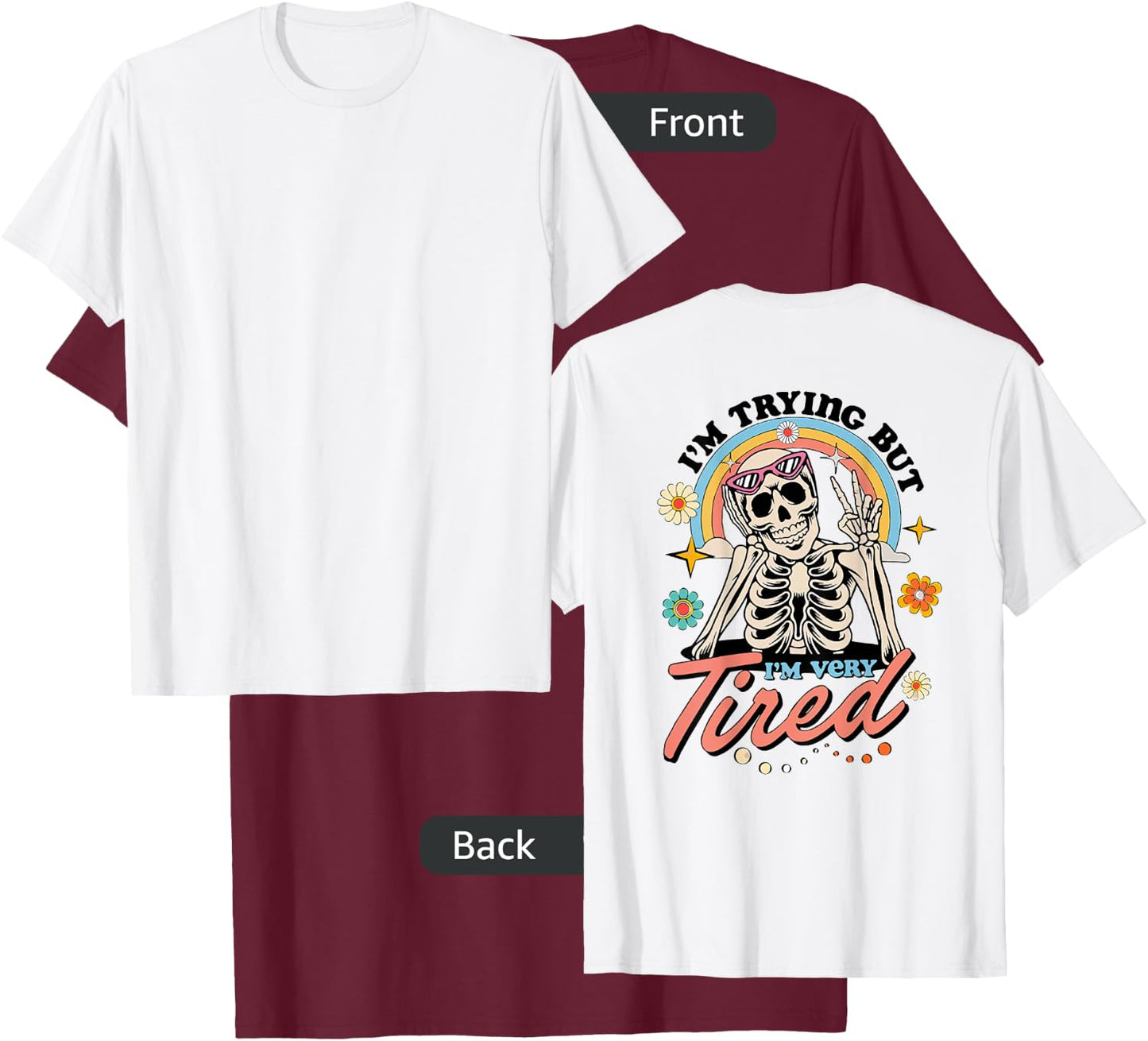 I'm Trying But I'm Very Tired Always Tired Retro Skeleton T-Shirt - T-Shirt | Maroon