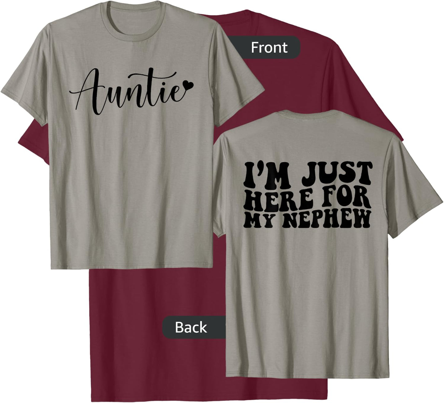 Auntie Heart I'm Just Here for My Nephew Funny Aunt Quote T-Shirt - T-Shirt | Maroon