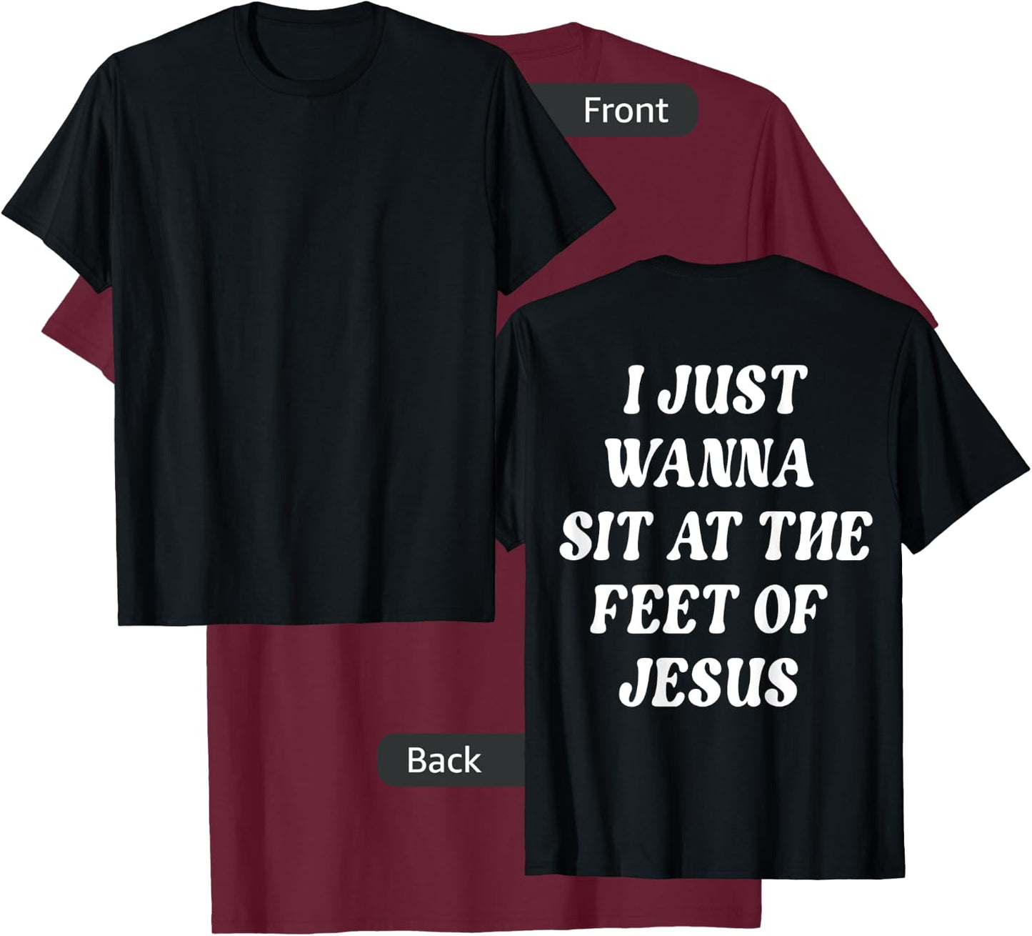 I Just Wanna Sit At The Feet Of Jesus Aesthetic Clothing T-Shirt - T-Shirt | Maroon