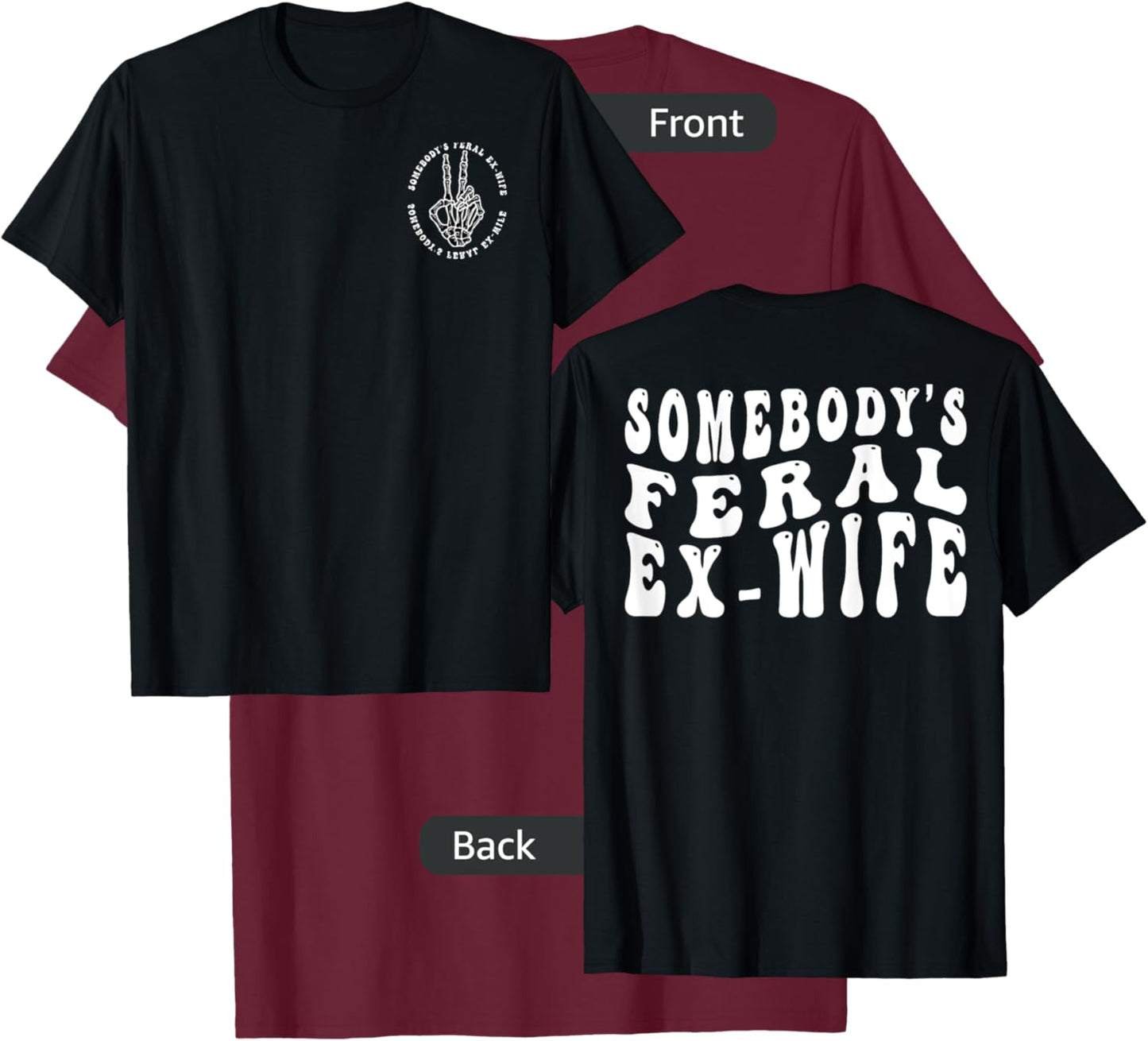 Somebody’s Feral Ex Wife T-Shirt - T-Shirt | Maroon