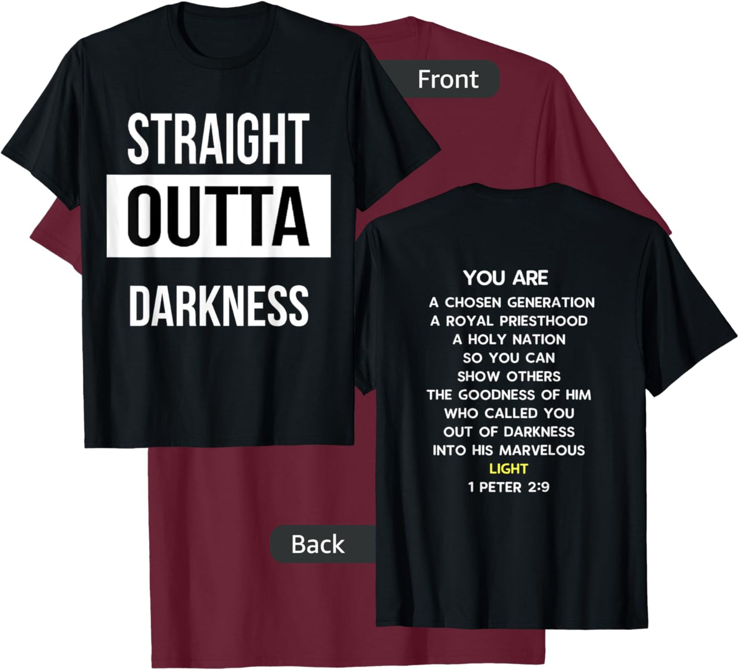 Straight Outta Darkness Shirt 1 Peter 2 9 - verse on back T-Shirt - T-Shirt | Maroon