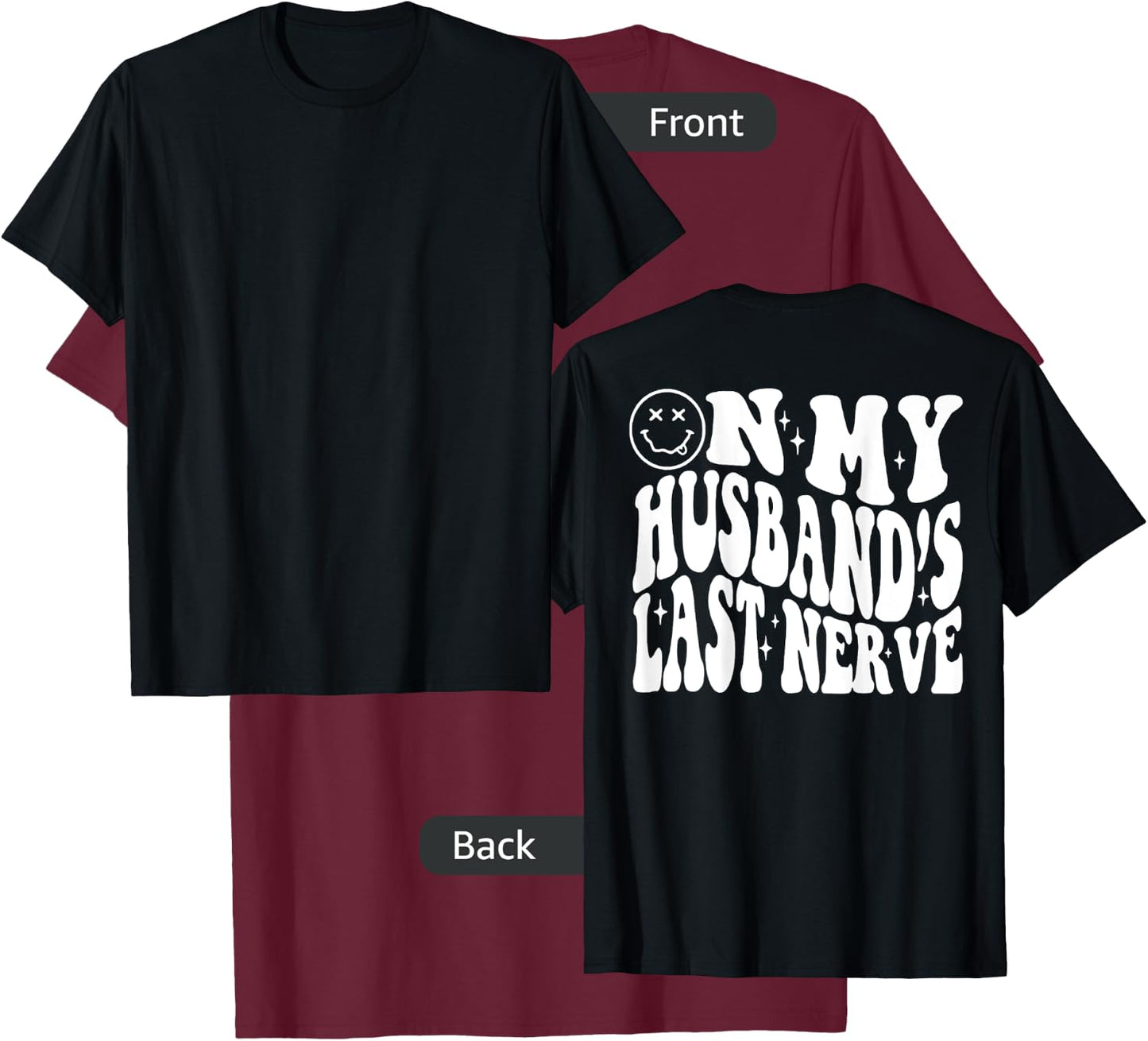 On my Husbands Last Nerve (on back) T-Shirt - T-Shirt | Maroon