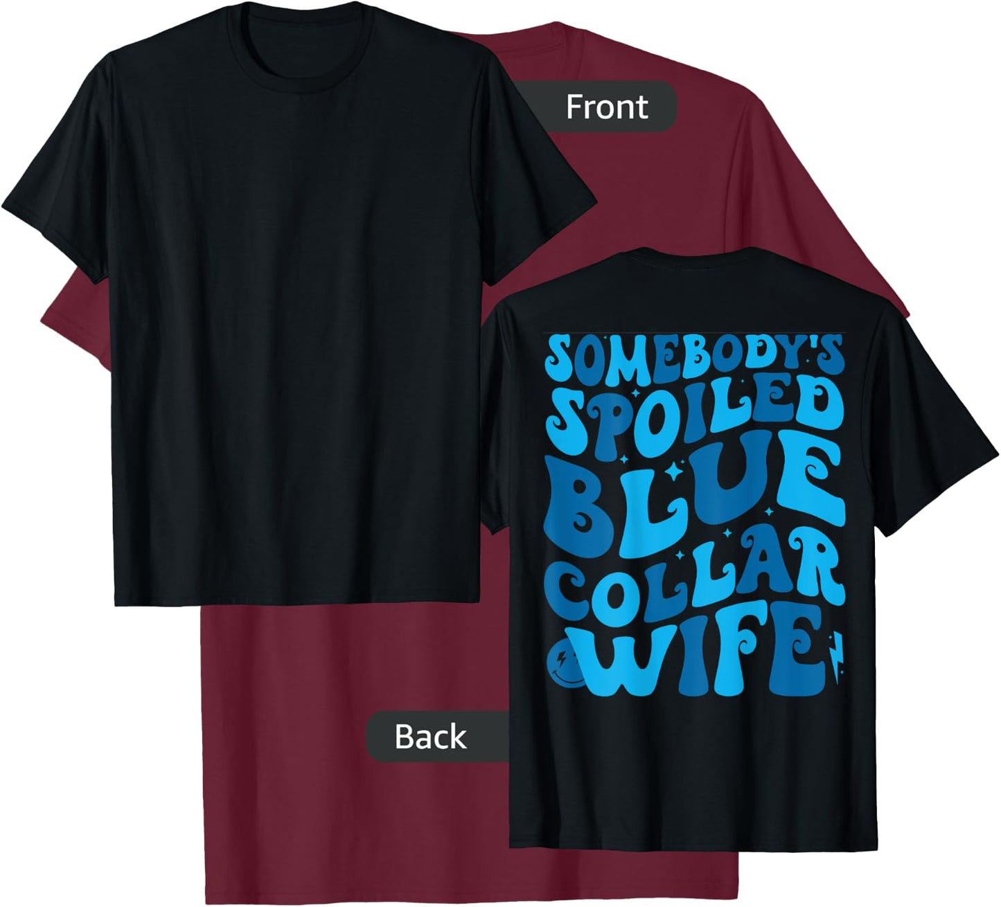 Retro Groovy Somebody's Spoiled Blue Collar Wife (on back) T-Shirt - T-Shirt | Maroon