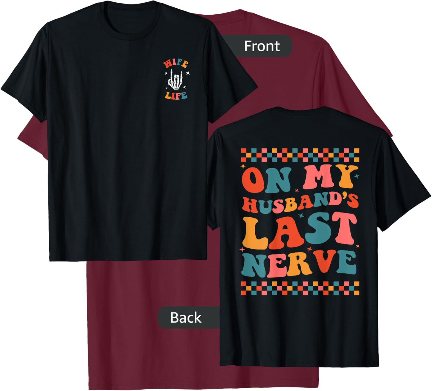 On My Husband's Last Nerve (On back) Funny Wife T-Shirt - T-Shirt | Maroon