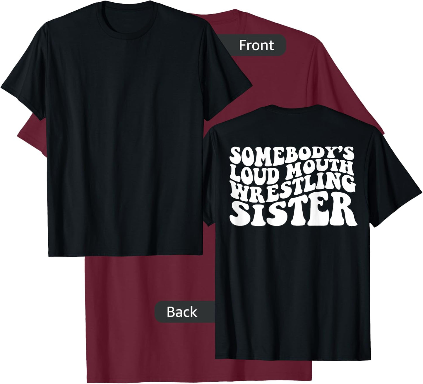 Somebody's loud mouth wrestling sister T-Shirt - T-Shirt | Maroon