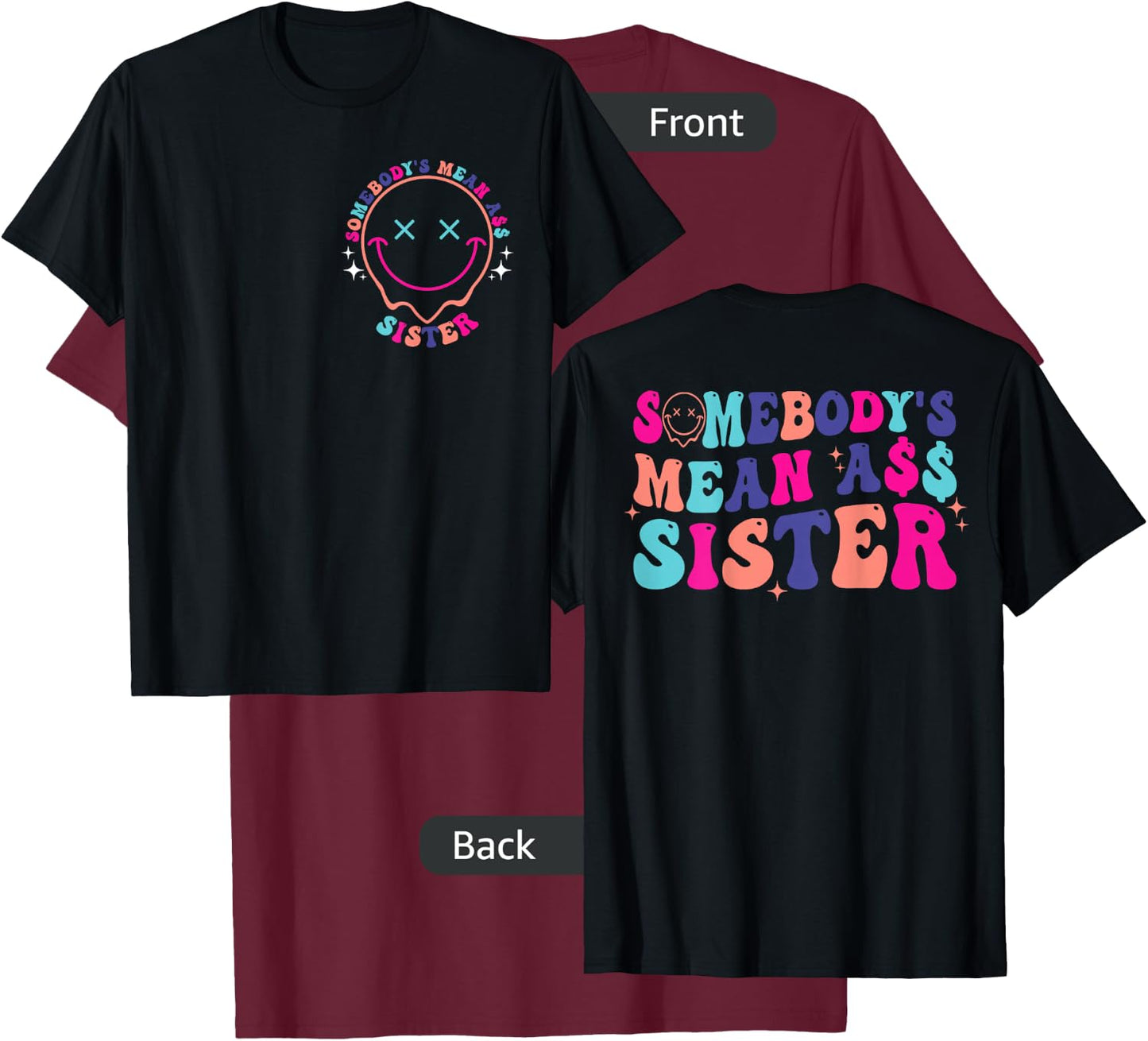 Somebody's Mean Ass Sister Funny Front & Back T-Shirt - T-Shirt | Maroon