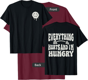 Everything Hurts And I'm Hungry (2 side) T-Shirt - T-Shirt | Maroon